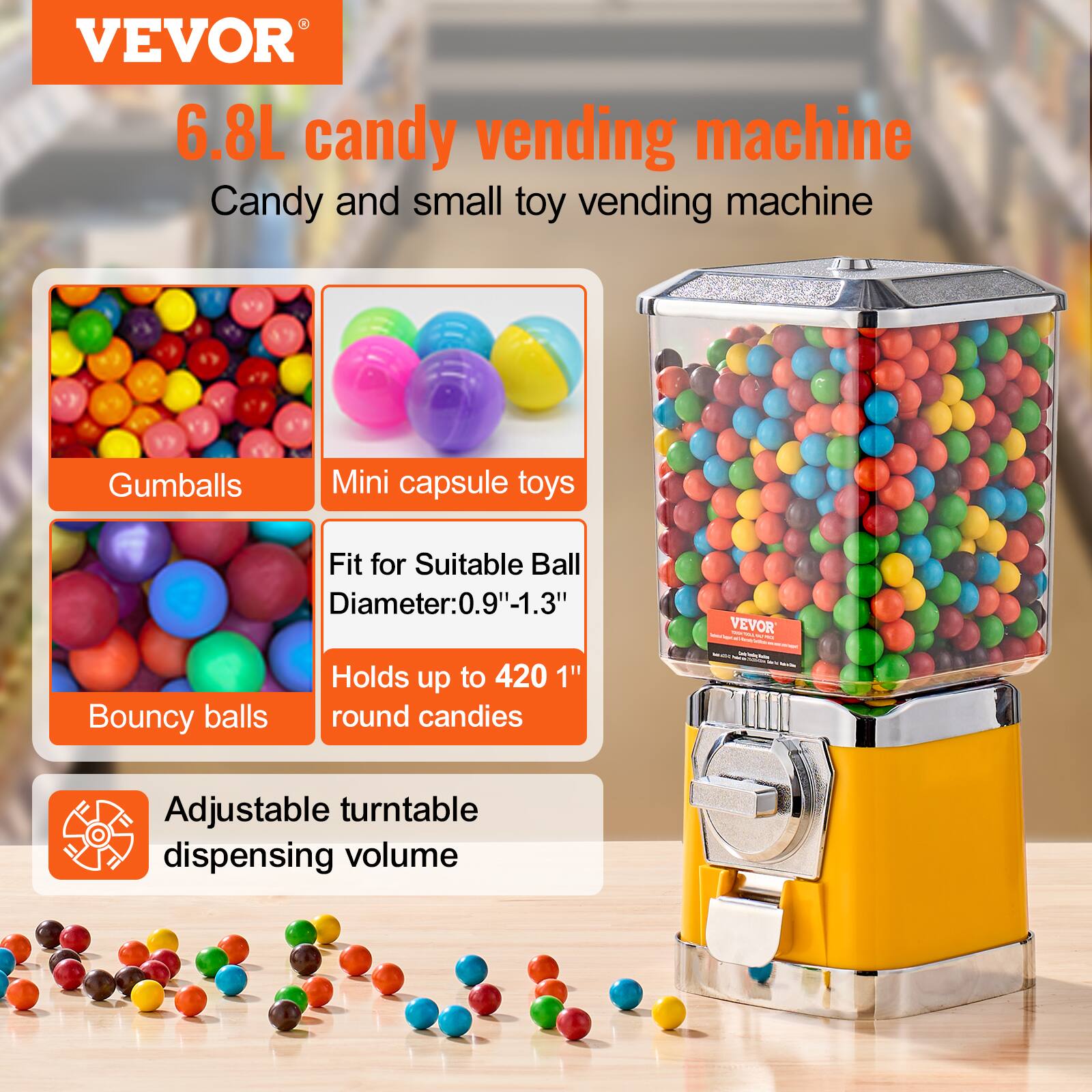 VEVOR  
6.8L candy vending machine  
Candy and small toy vending machine  

- Gumballs  
- Mini capsule toys  
- Bouncy balls  

Fit for Suitable Ball Diameter: 0.9"-1.3"  
Holds up to 420 1" round candies  

Adjustable turntable dispensing volume