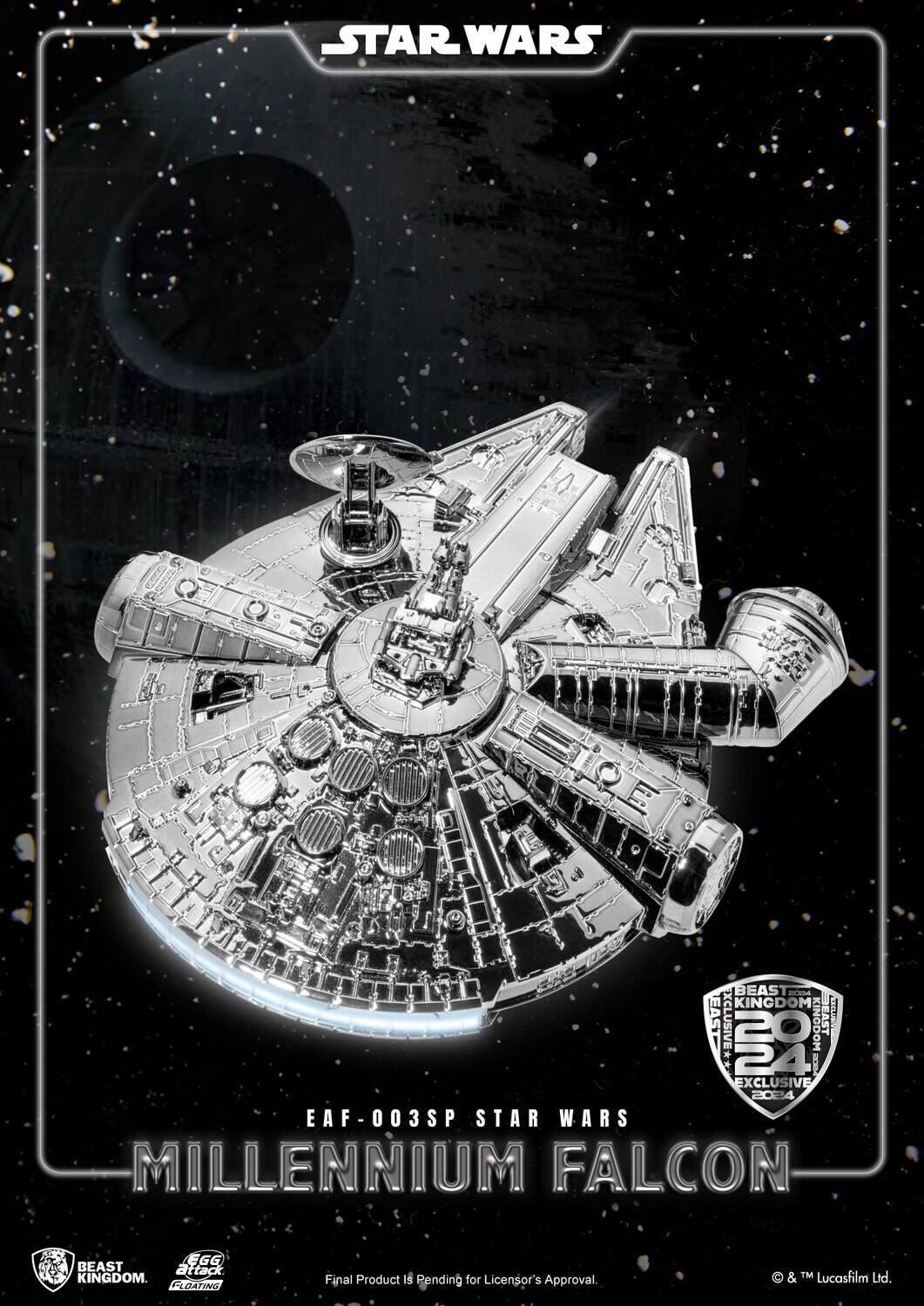 STAR WARS  
MILLENNIUM FALCON  

EAF-003SP  
STAR WARS MILLENNIUM FALCON  

BEAST KINGDOM  
EGG ATTACK  
FLOATING  

BEAST KINGDOM 2024 EXCLUSIVE  
2024  

Final Product is Pending for Licensor's Approval.  

© & ™ Lucasfilm Ltd.