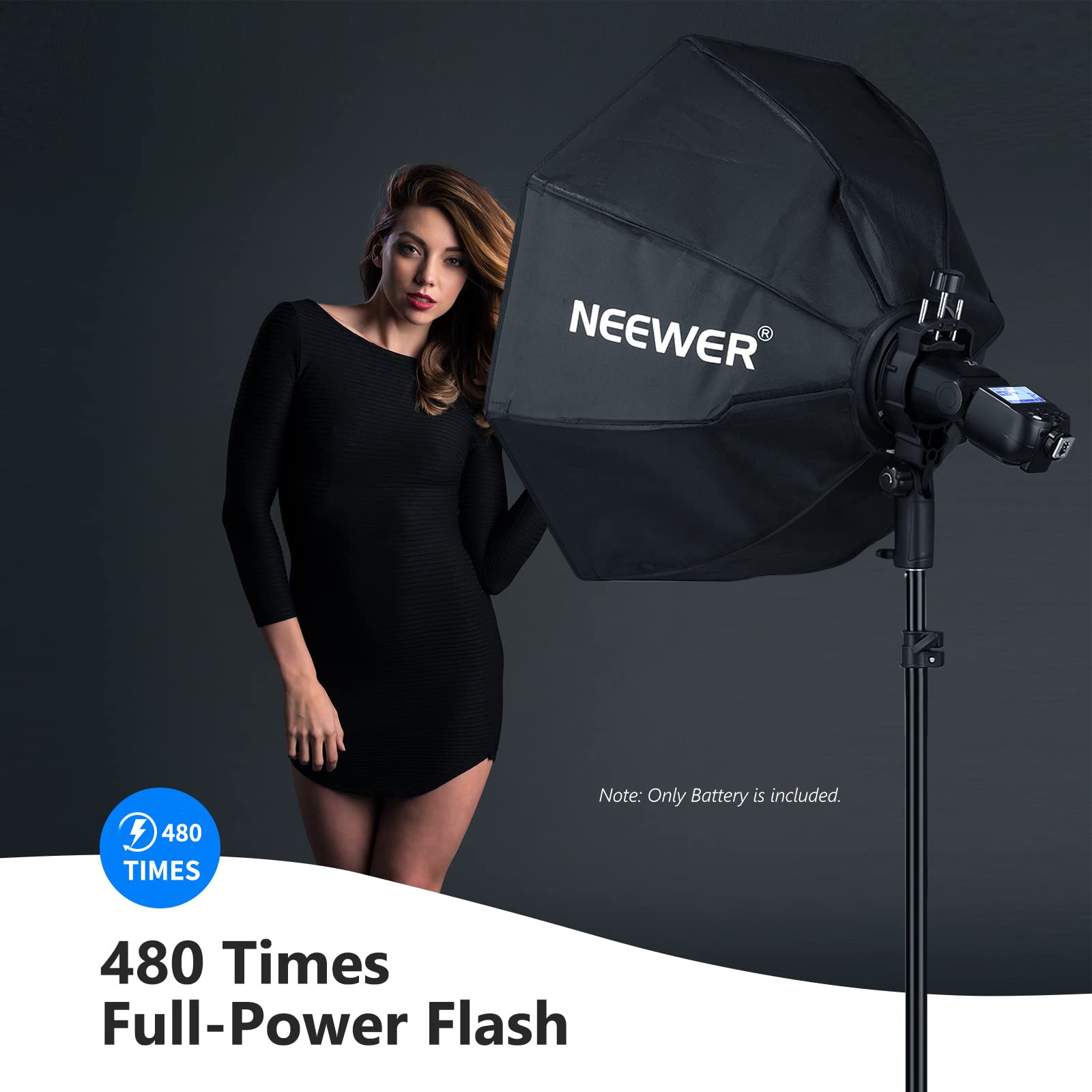NEEWER 480 Times Full-Power Flash  
Note: Only Battery is included.