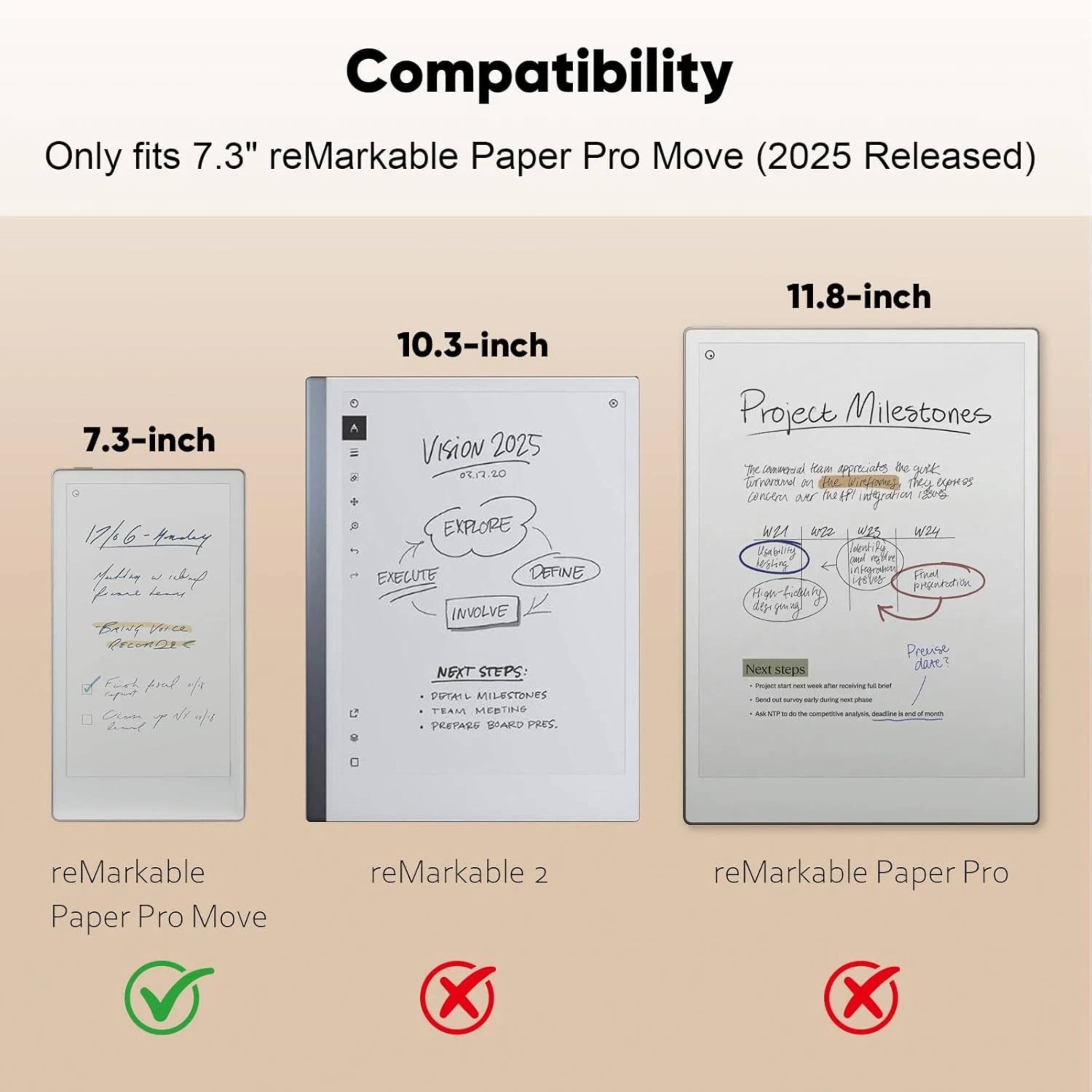 Compatibility  
Only fits 7.3" reMarkable Paper Pro Move (2025 Released)  

7.3-inch  
10.3-inch  
11.8-inch  

reMarkable Paper Pro Move  
reMarkable 2  
reMarkable Paper Pro  

EXPLORE  
EXECUTE  
DEFINE  
INVOLVE  

NEXT STEPS:  
- SSTA  
- MILESTONES  
- TEAM  
- MESTINO  
- PRETAES  
- BAD PRES.  

Project Milestones  
- W21  
- W22  
- W23  
- W24  

Next steps:  
- Define milestones  
- Team meeting  
- Prepare board presentation
