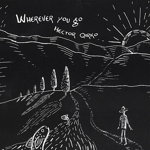 WHEREVER YOU GO  
HECTOR QIRKO
