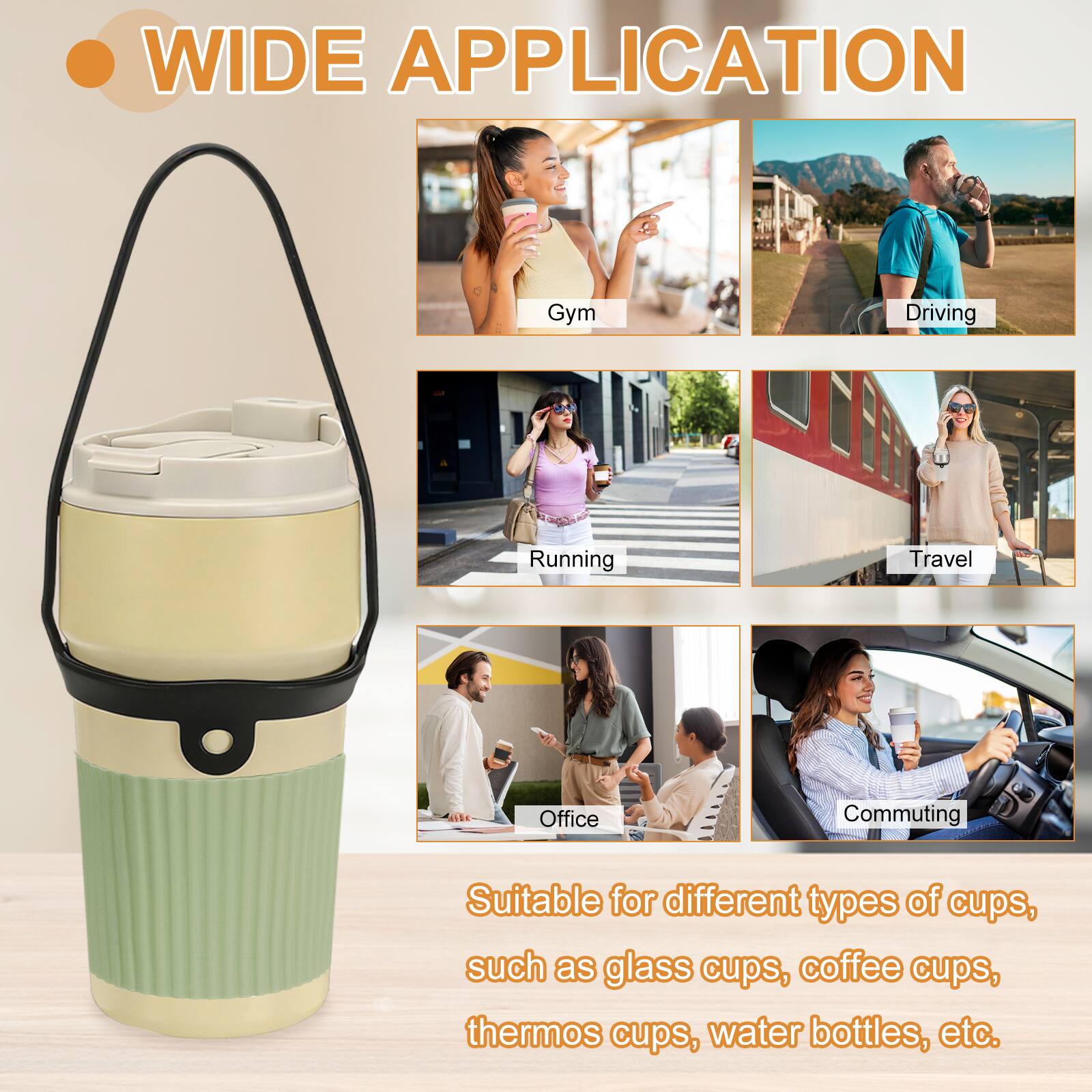 WIDE APPLICATION

Gym  
Driving  
Running  
Travel  
Office  
Commuting  

Suitable for different types of cups, such as glass cups, coffee cups, thermos cups, water bottles, etc.