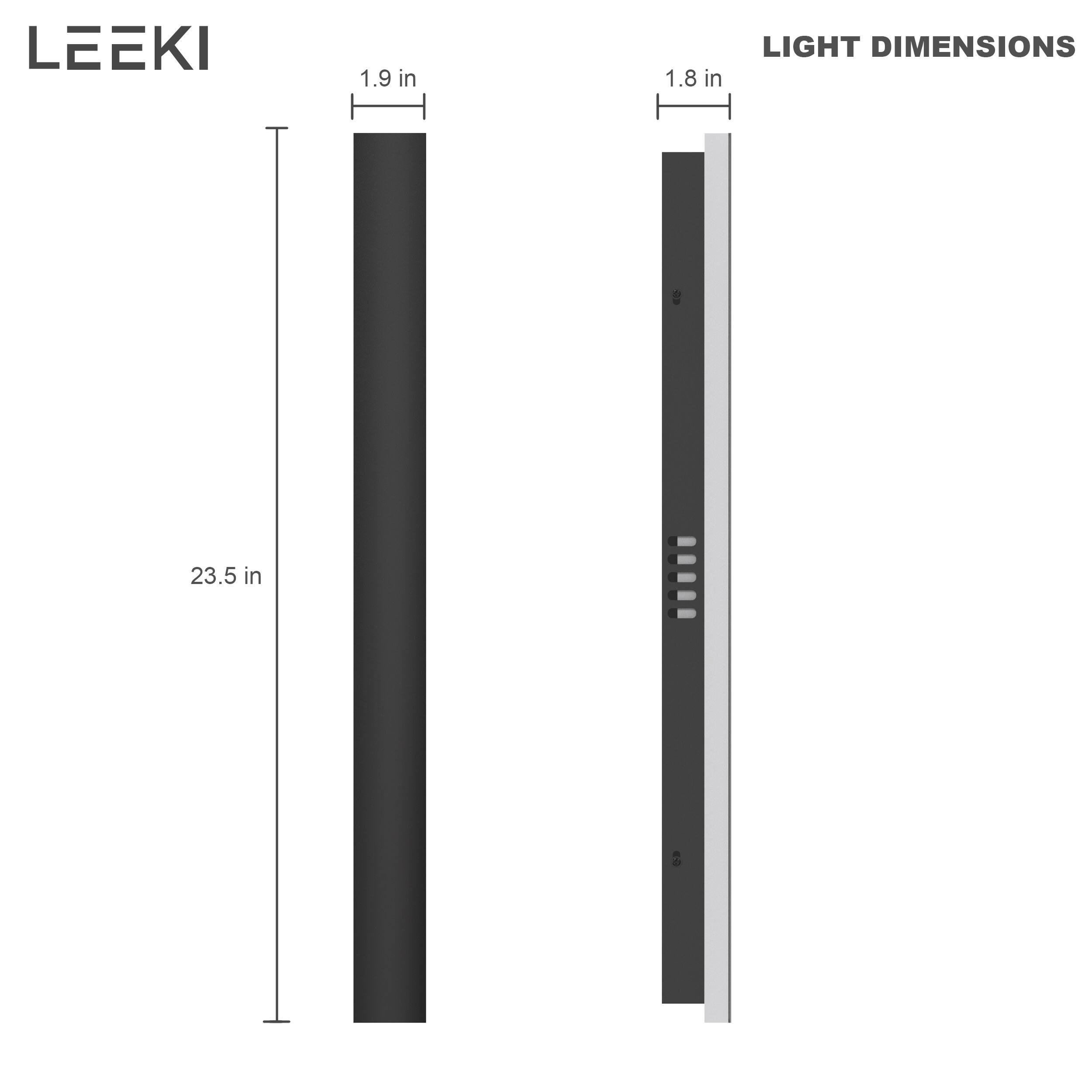LEEKI

LIGHT DIMENSIONS

1.9 in

1.8 in

23.5 in