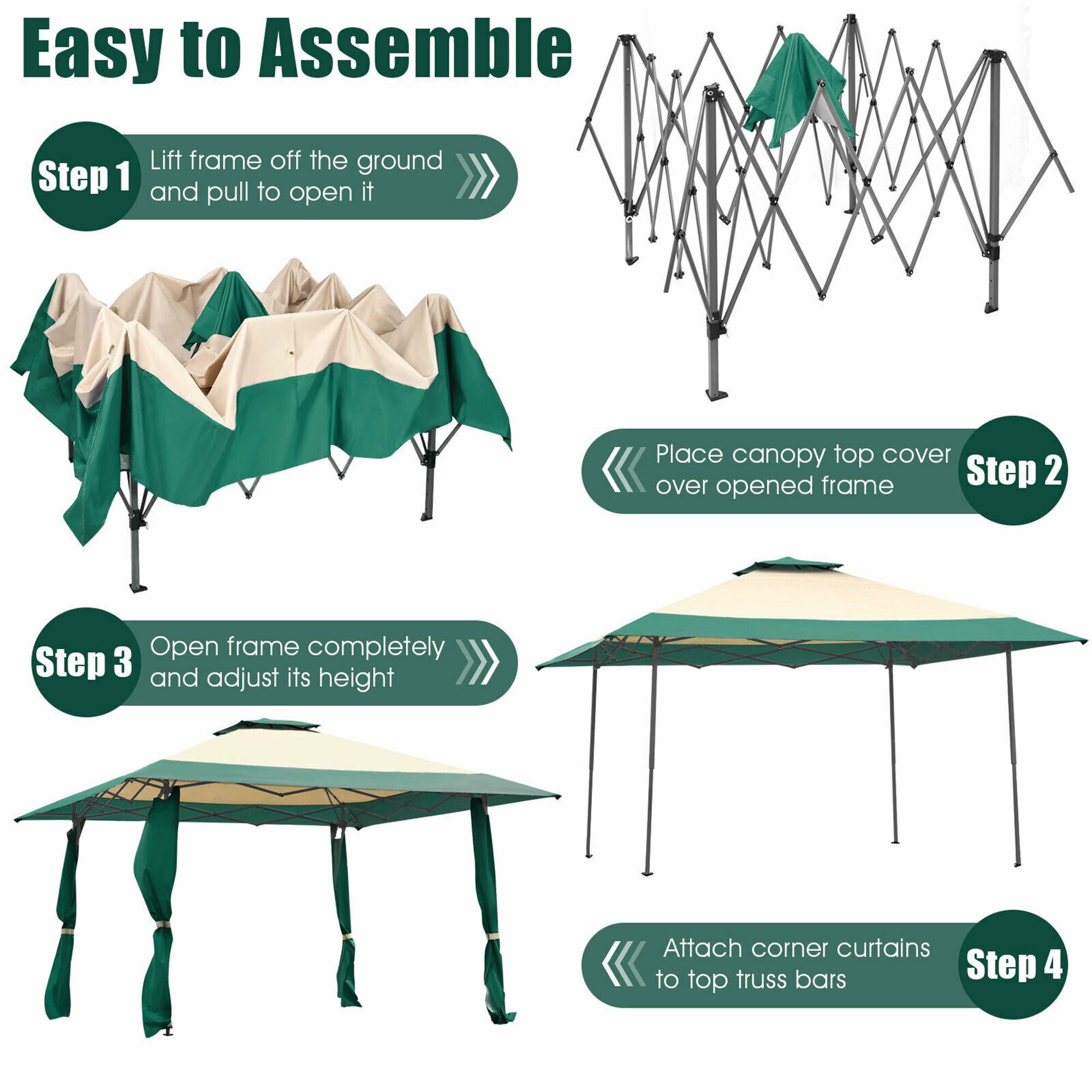 Easy to Assemble

Step 1: Lift frame off the ground and pull to open it.

Step 2: Place canopy top cover over opened frame.

Step 3: Open frame completely and adjust its height.

Step 4: Attach corner curtains to top truss bars.