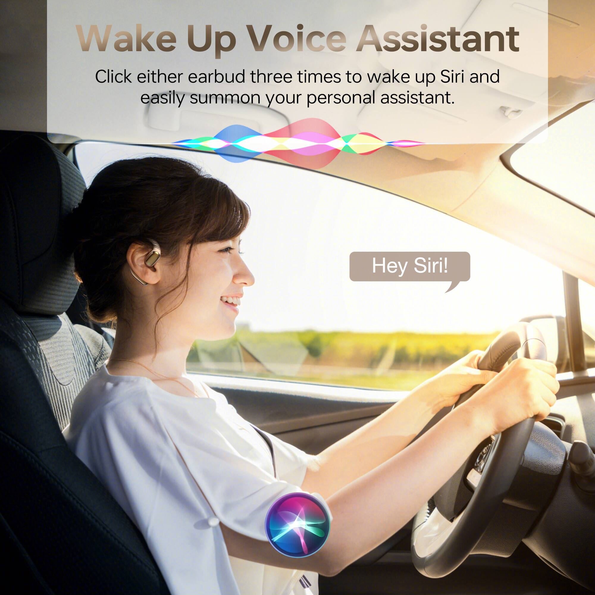 Wake Up Voice Assistant

Click either earbud three times to wake up Siri and easily summon your personal assistant.

Hey Siri!