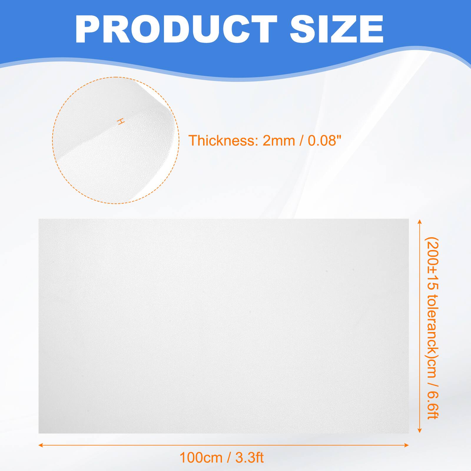 PRODUCT SIZE

Thickness: 2mm / 0.08" / (200±15 tolerance)cm / 6.6ft

100cm / 3.3ft