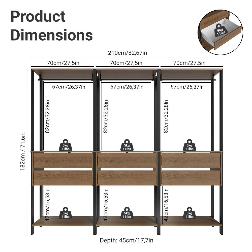 Product Dimensions

- Width: 210cm / 82.67in
- Height: 70cm / 27.5in
- Depth: 45cm / 17.7in

- Shelf Dimensions:
  - Top Shelf: 70cm / 27.5in (Width) x 67cm / 26.37in (Depth)
  - Middle Shelf: 70cm / 27.5in (Width) x 67cm / 26.37in (Depth)
  - Bottom Shelf: 70cm / 27.5in (Width) x 67cm / 26.37in (Depth)

- Drawer Dimensions:
  - Width: 82cm / 32.28in
  - Height: 182cm / 71.6in
  - Depth: 42cm / 16.53in

- Weight Capacity: 5kg / 11lbs per shelf
