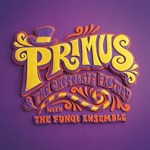 Primus  
The Chocolate Factory  
with the Fungi Ensemble