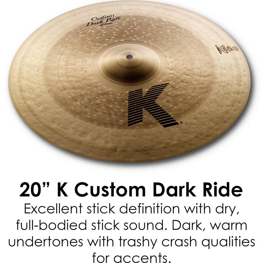 20" K Custom Dark Ride

Excellent stick definition with dry, full-bodied stick sound. Dark, warm undertones with trashy crash qualities for accents.