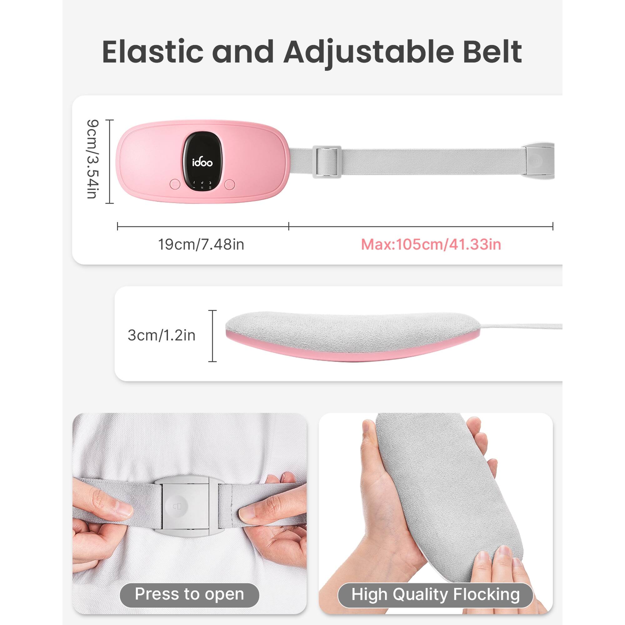 Elastic and Adjustable Belt

9cm/3.54in
19cm/7.48in
Max: 105cm/41.33in
3cm/1.2in

Press to open
High Quality Flocking
