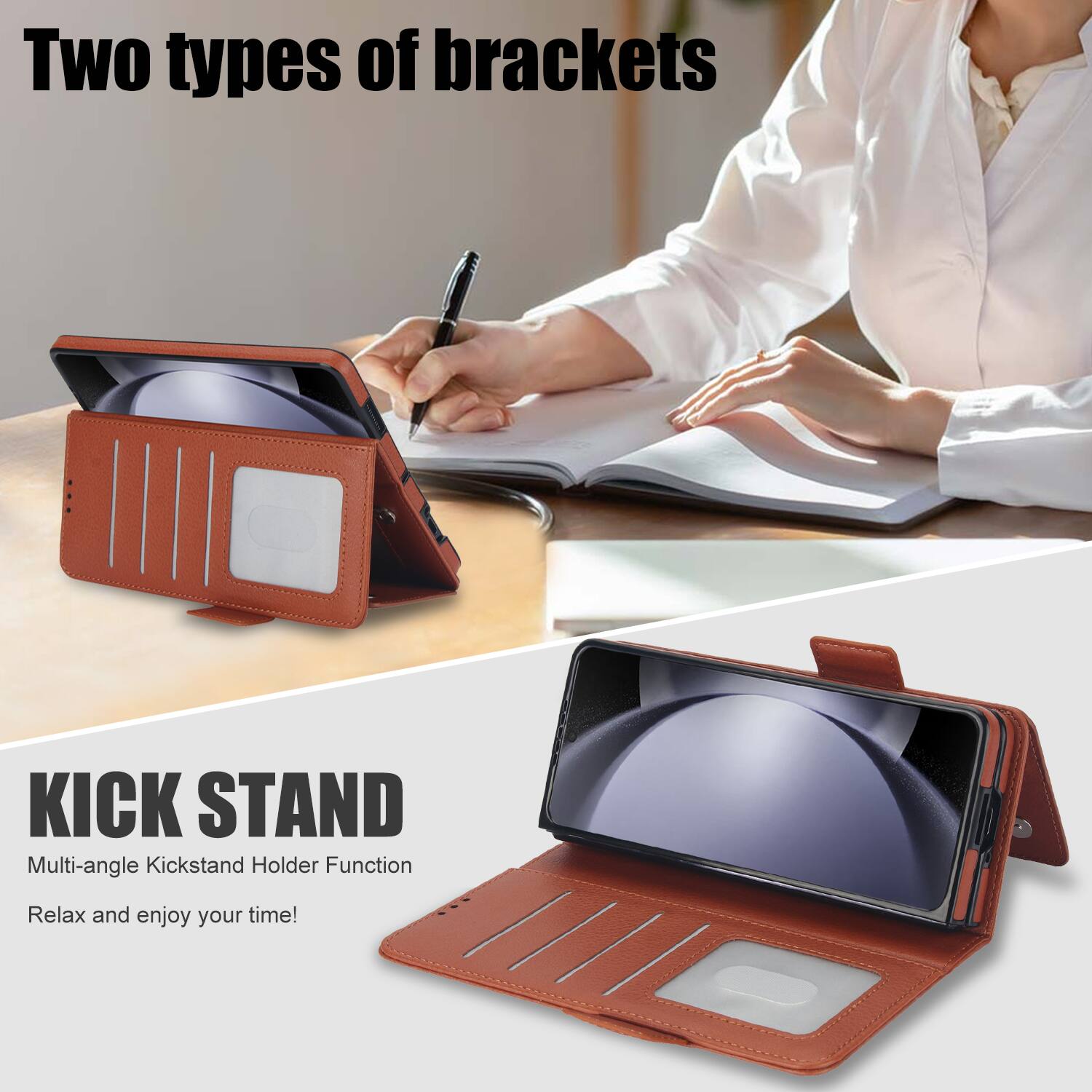 Two types of brackets

KICK STAND
Multi-angle Kickstand Holder Function
Relax and enjoy your time!