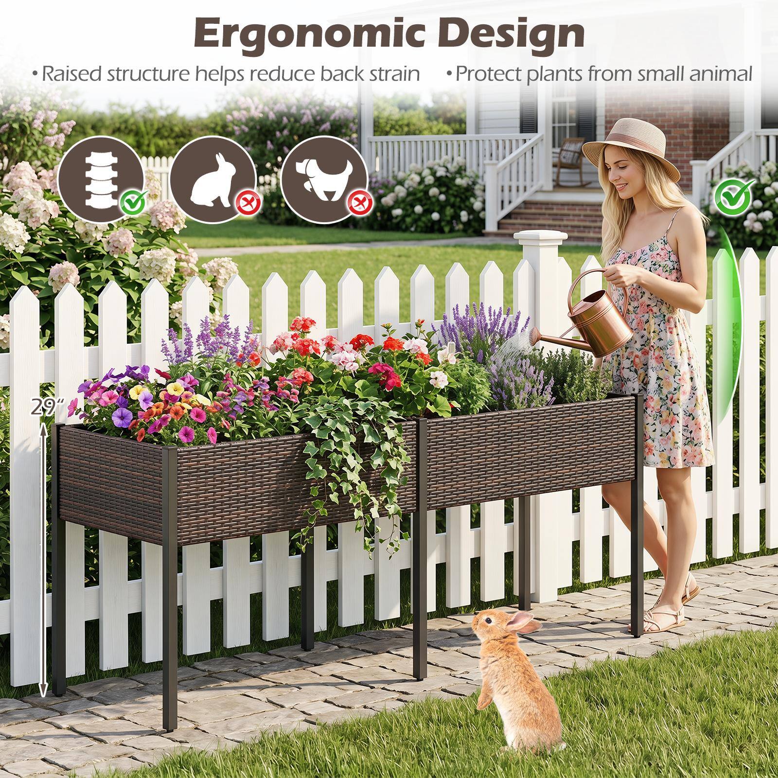 Ergonomic Design  
- Raised structure helps reduce back strain  
- Protect plants from small animals  

29"