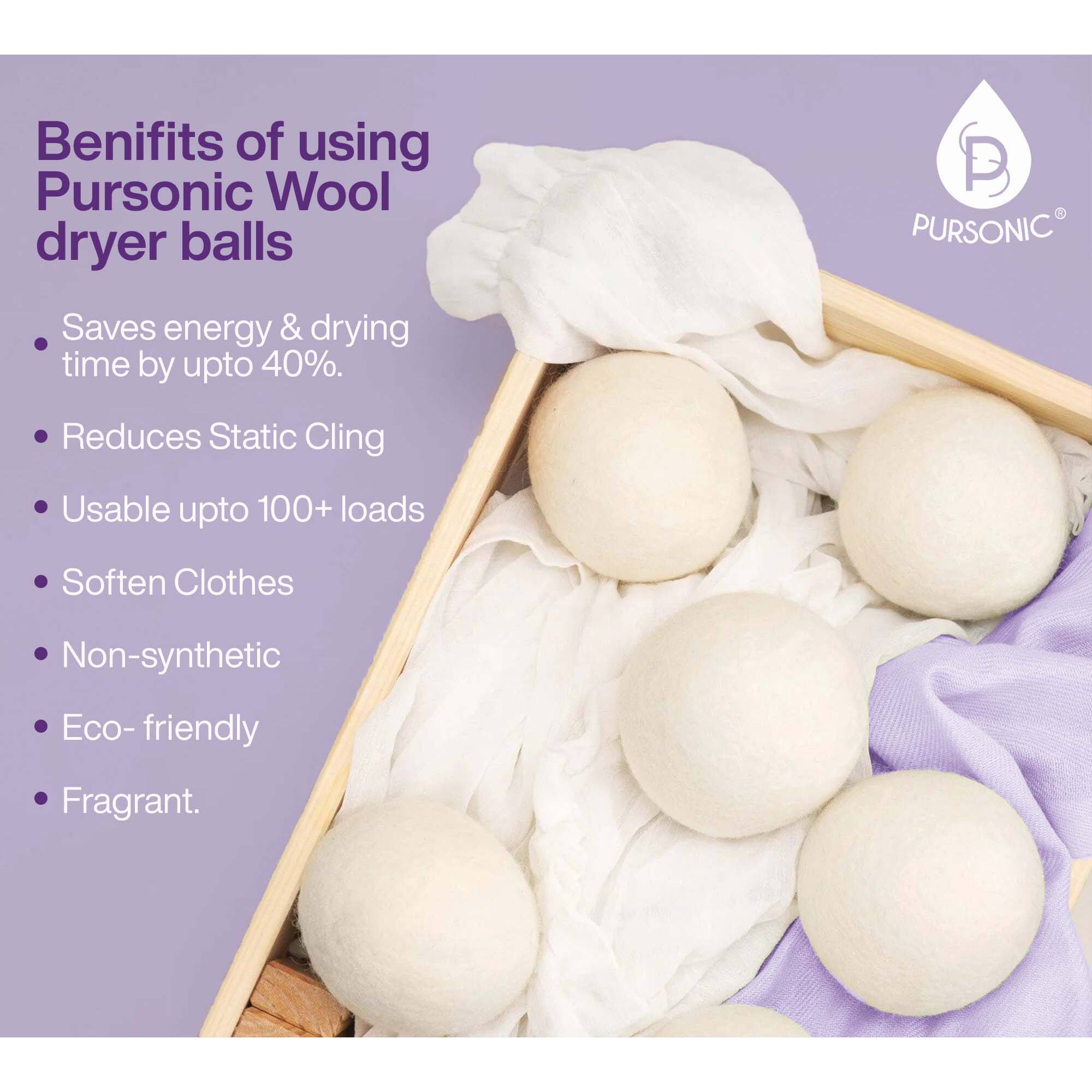 Benefits of using Pursonic Wool dryer balls

- Saves energy & drying time by up to 40%
- Reduces Static Cling
- Usable up to 100+ loads
- Soften Clothes
- Non-synthetic
- Eco-friendly
- Fragrant