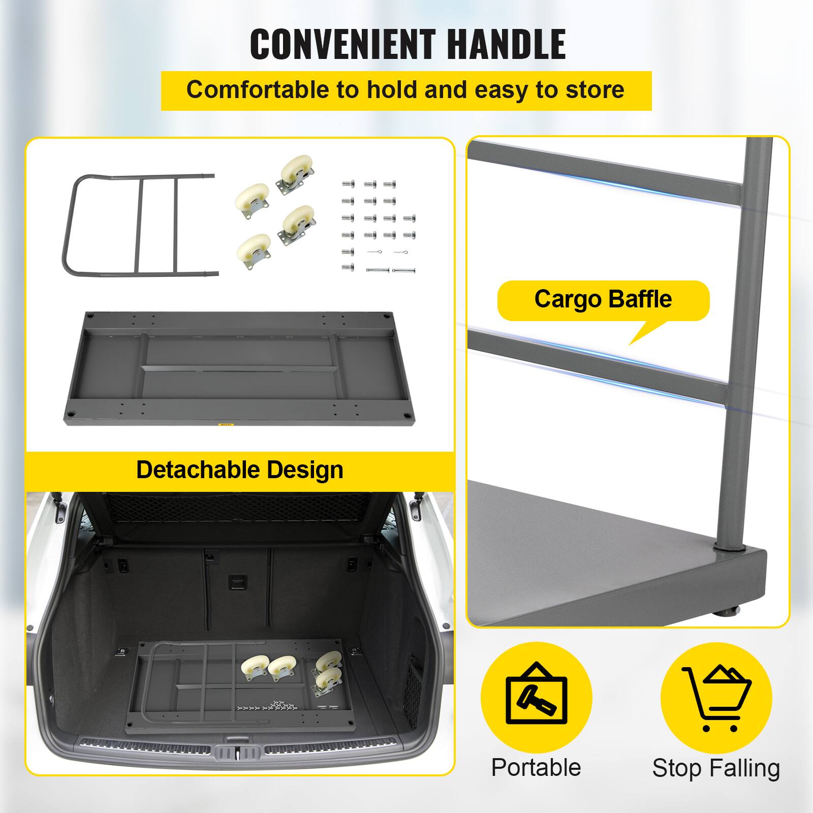CONVENIENT HANDLE  
Comfortable to hold and easy to store

Detachable Design

Cargo Baffle

Portable

Stop Falling