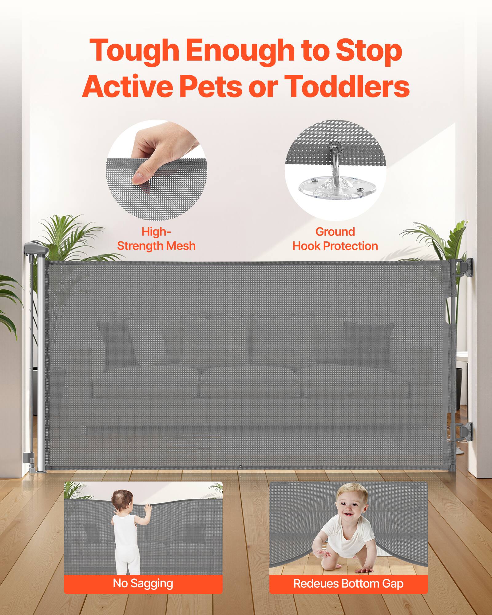 Tough Enough to Stop Active Pets or Toddlers

- High-Strength Mesh
- Ground Hook Protection
- No Sagging
- Reduces Bottom Gap