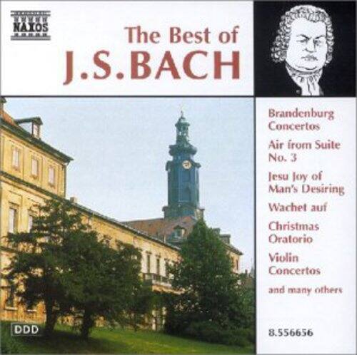 The Best of J.S. BACH

Brandenburg Concertos  
Air from Suite No. 3  
Jesu Joy of Man's Desiring  
Wachet auf  
Christmas Oratorio  
Violin Concertos  
and many others

DDD  
8.556656