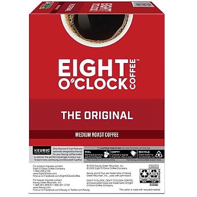 EIGHT O'CLOCK COFFEE  
THE ORIGINAL  
MEDIUM ROAST COFFEE  

KEURIG  
Perfectly designed for your Keurig® coffee maker.  
Enjoy the perfect beverage every time.  

For more product information:  
EIGHT O'CLOCK COFFEE COMPANY  
800-222-4869  
www.eightoclockcoffee.com  
For consumer service:  
1-800-222-4869  
For wholesale inquiries:  
1-800-222-4869  

EIGHT O'CLOCK COFFEE COMPANY  
800-222-4869  
www.eightoclockcoffee.com  
For consumer service:  
1-800-222-4869  
For wholesale inquiries:  
1-800-222-4869  

This carton is made with recycled material.  

©2022 Eight O'Clock Coffee Company  
Green Mountain, Inc.  
©2022 Eight O'Clock Coffee Company  
Green Mountain, Inc.  
©2022 Eight O'Clock Coffee Company  
Green Mountain, Inc.