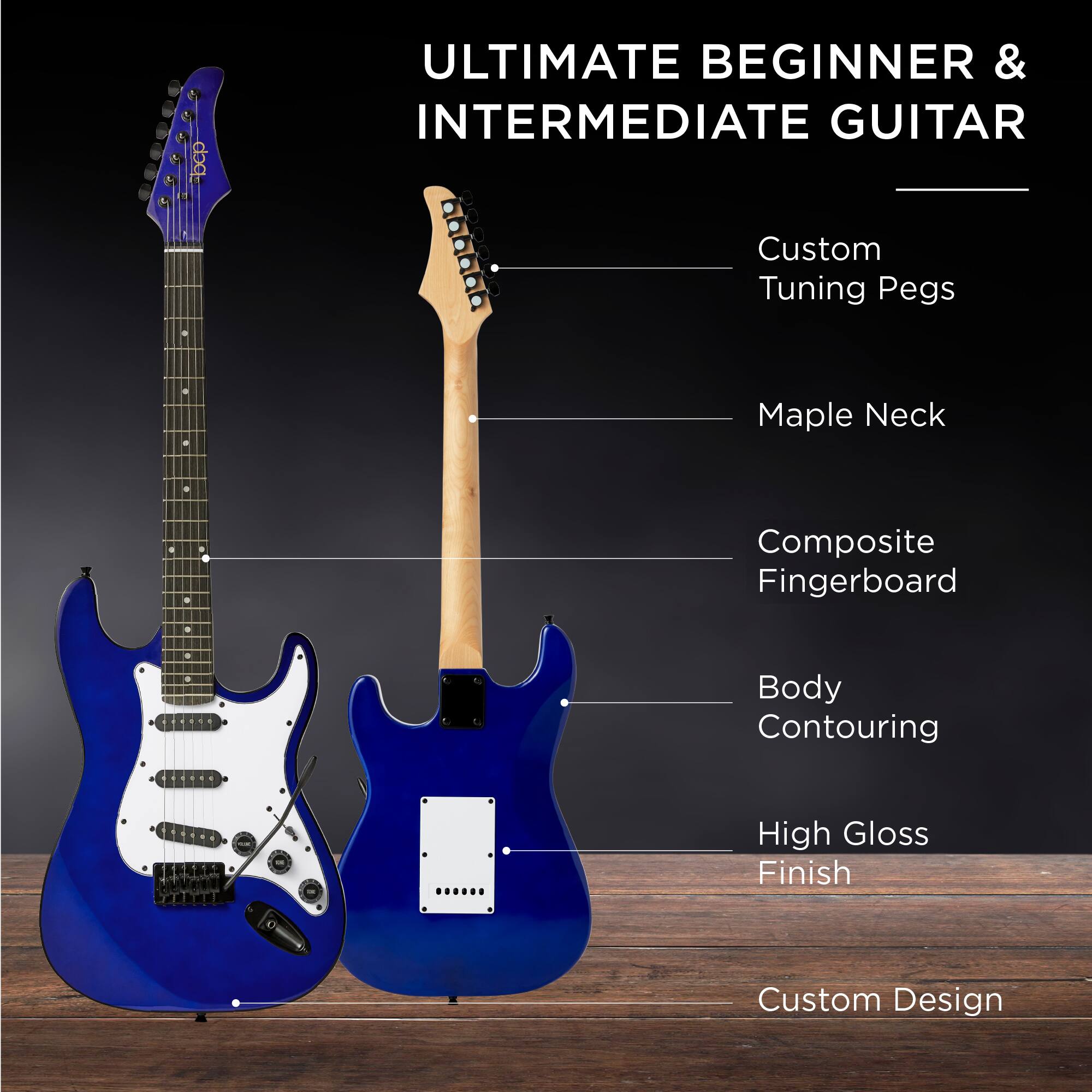 ULTIMATE BEGINNER & INTERMEDIATE GUITAR

- Custom Tuning Pegs
- Maple Neck
- Composite Fingerboard
- Body Contouring
- High Gloss Finish
- Custom Design