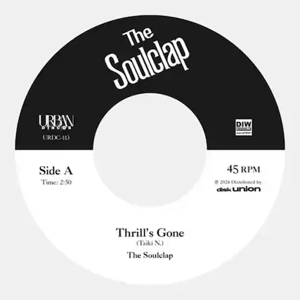 The Soulclap
URBAN DISCOS URDC-113
Side A
Time: 2:50
45 RPM
© 2024 Distributed by disk union
Thrill's Gone (Taiki N.)
The Soulclap