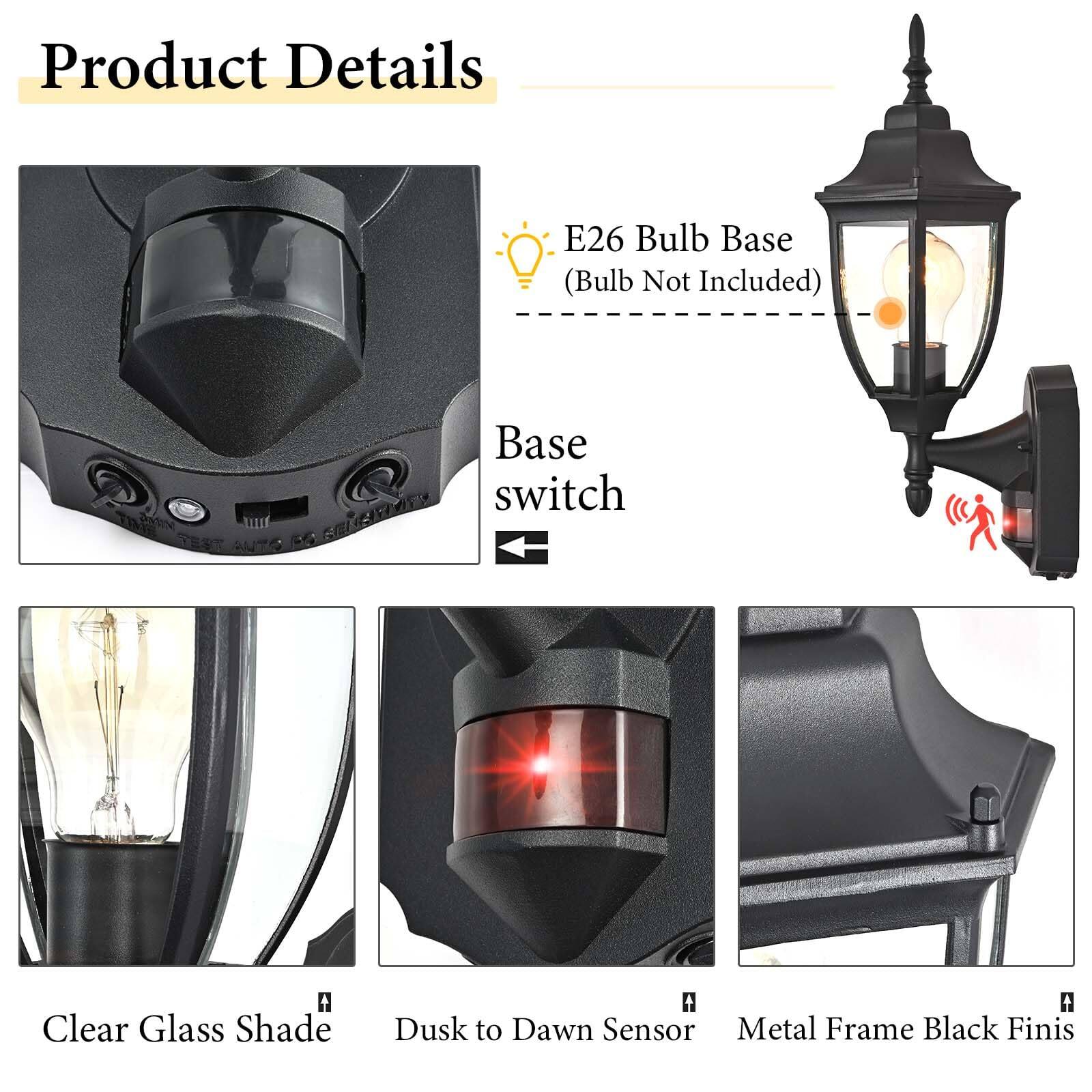 Product Details

- E26 Bulb Base (Bulb Not Included)
- Base switch
- Clear Glass Shade
- Dusk to Dawn Sensor
- Metal Frame Black Finish