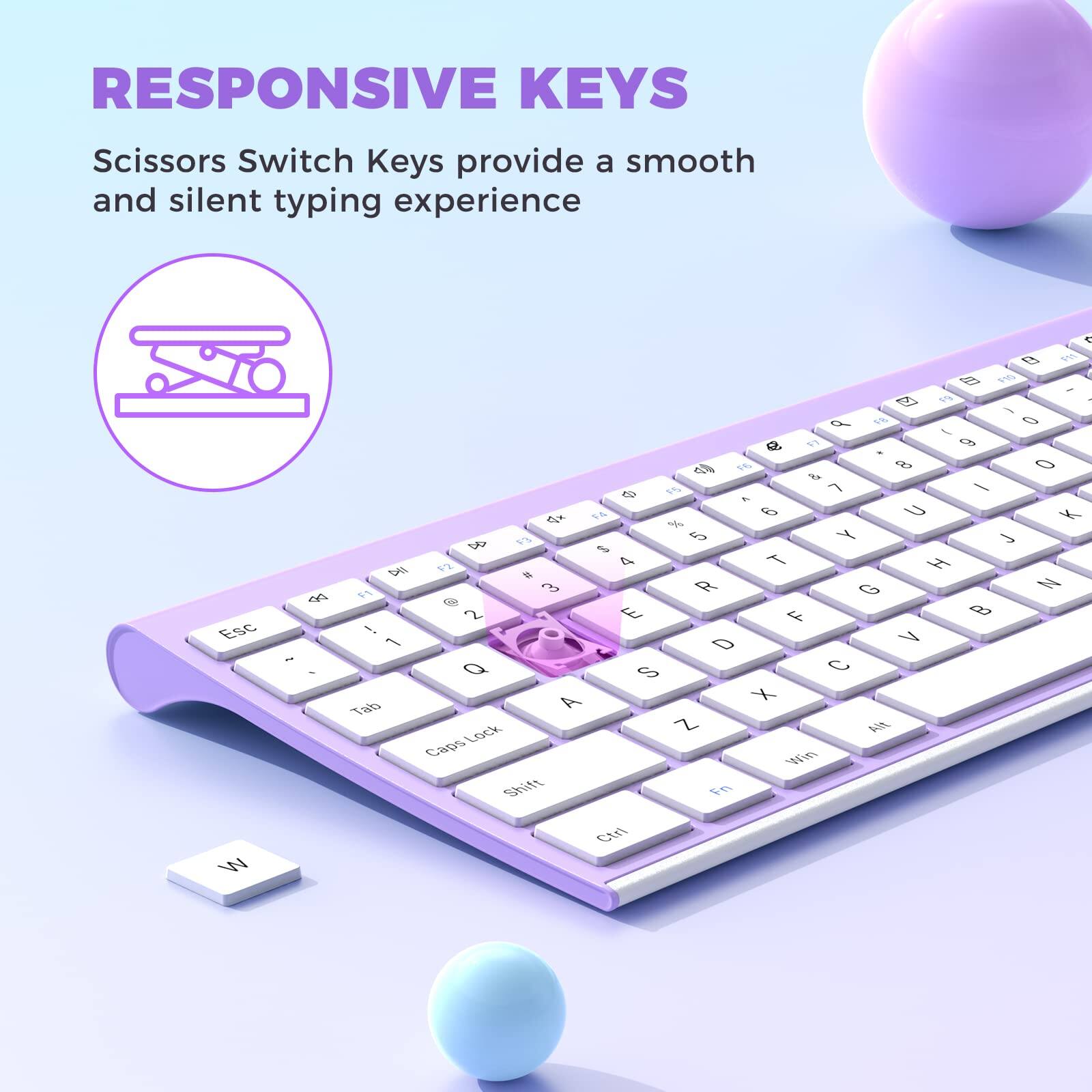 RESPONSIVE KEYS

Scissors Switch Keys provide a smooth and silent typing experience