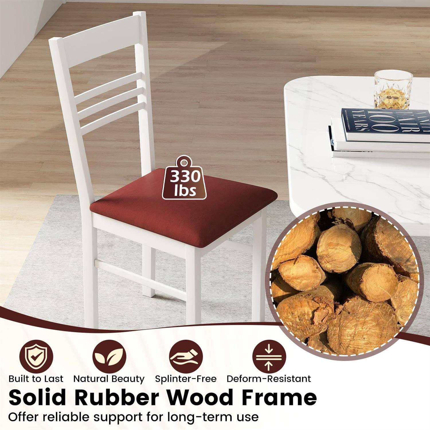 YEARS 100  
330 lbs  
Built to Last  
Natural Beauty  
Splinter-Free  
Deform-Resistant  
Solid Rubber Wood Frame  
Offer reliable support for long-term use