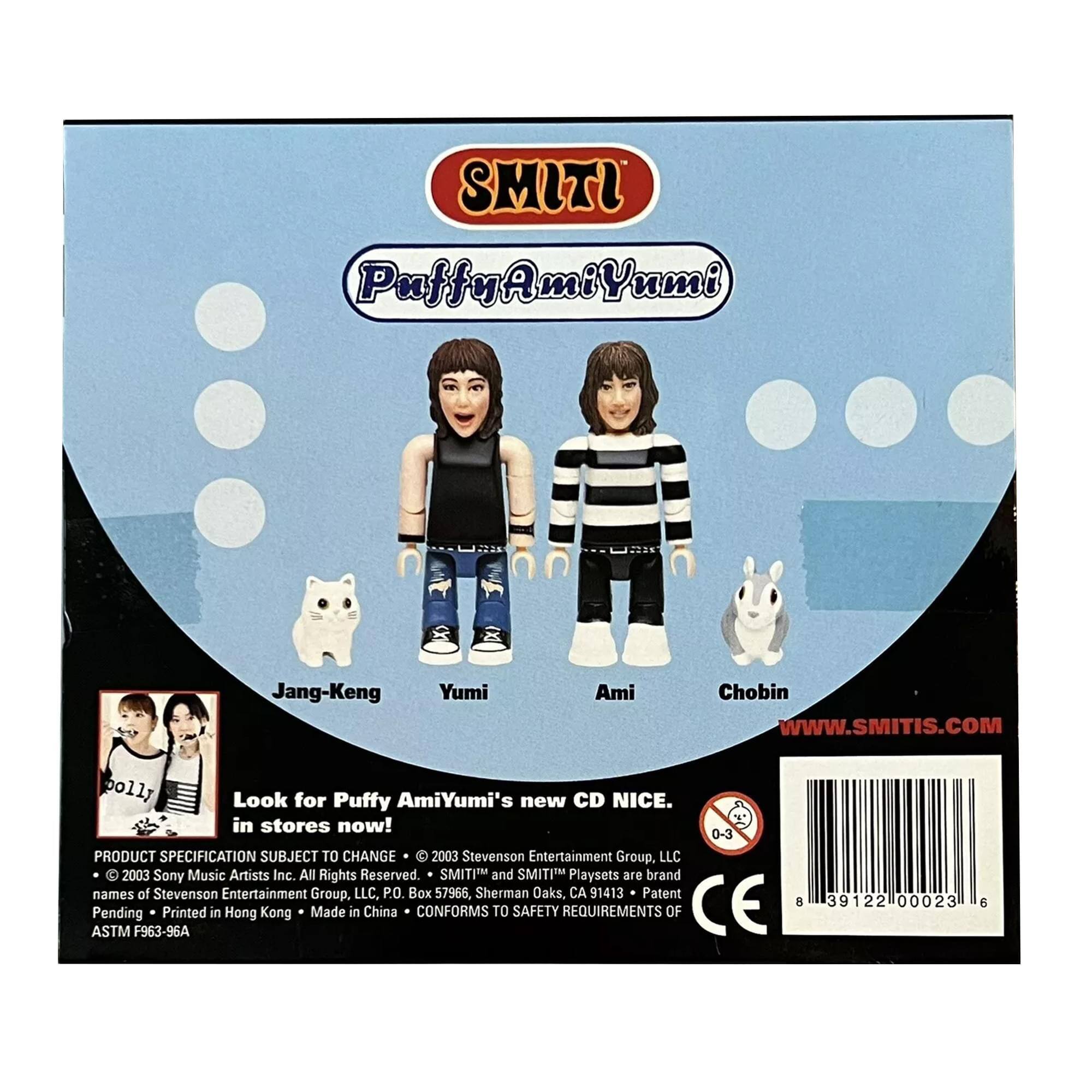 SMITI  
Puffy AmiYumi  
Jang-Keng Yumi Ami Chobin  
www.SMITS.COM  

Look for Puffy AmiYumi's new CD NICE. in stores now!  

0-3  

PRODUCT SPECIFICATION SUBJECT TO CHANGE  

© 2003 Stevenson Entertainment Group, LLC  
© 2003 Sony Music Artists Inc. All Rights Reserved.  
SMITI and SMITI Playsets are brand names of Stevenson Entertainment Group, LLC, P.O. Box 57966, Sherman Oaks, CA 91413  
Patent ASTM Pending F963-96A  
Printed in Hong Kong  
Made in China  
CONFORMS TO SAFETY REQUIREMENTS OF CE  

8 39122 00023 6