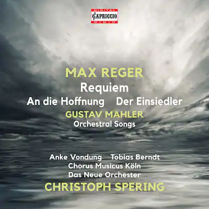 DIGITAL CAPRICCIO
CD CD CD
MAX REGER
Requiem
An die Hoffnung
Der Einsiedler
GUSTAV MAHLER
Orchestral Songs
Anke Vondung
Tobias Berndt
Chorus Musicus Köln
Das Neue Orchester
CHRISTOPH SPERING