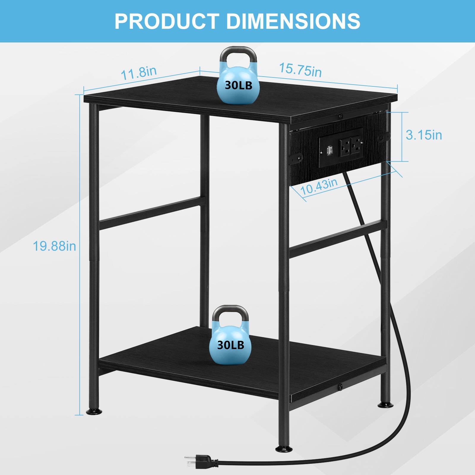 PRODUCT DIMENSIONS

- 11.8in
- 15.75in
- 3.15in
- 10.43in
- 19.88in
- 30LB