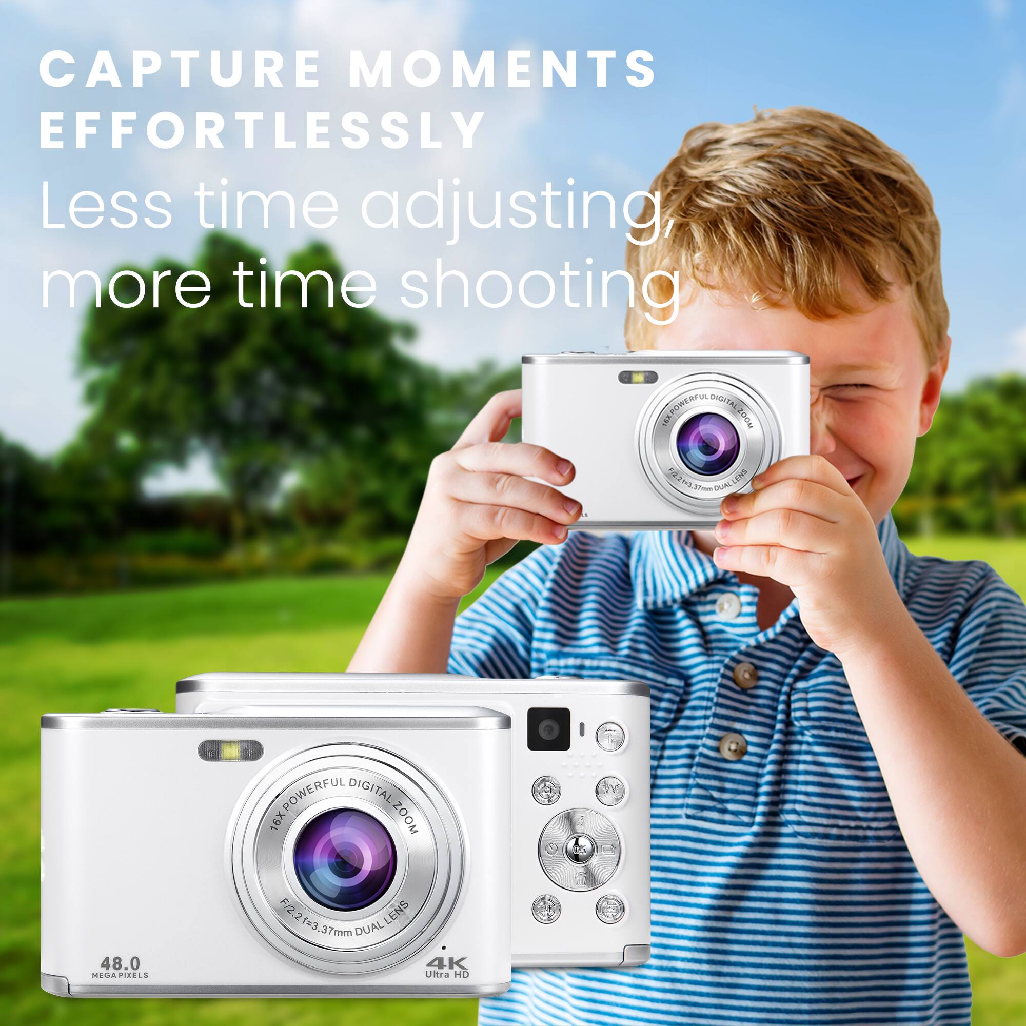 CAPTURE MOMENTS EFFORTLESSLY  
Less time adjusting, more time shooting  

16X POWERFUL DIGITAL ZOOM  
48.0 MEGAPIXELS  
F2.2-3.7mm DUAL LENS  
4K Ultra HD