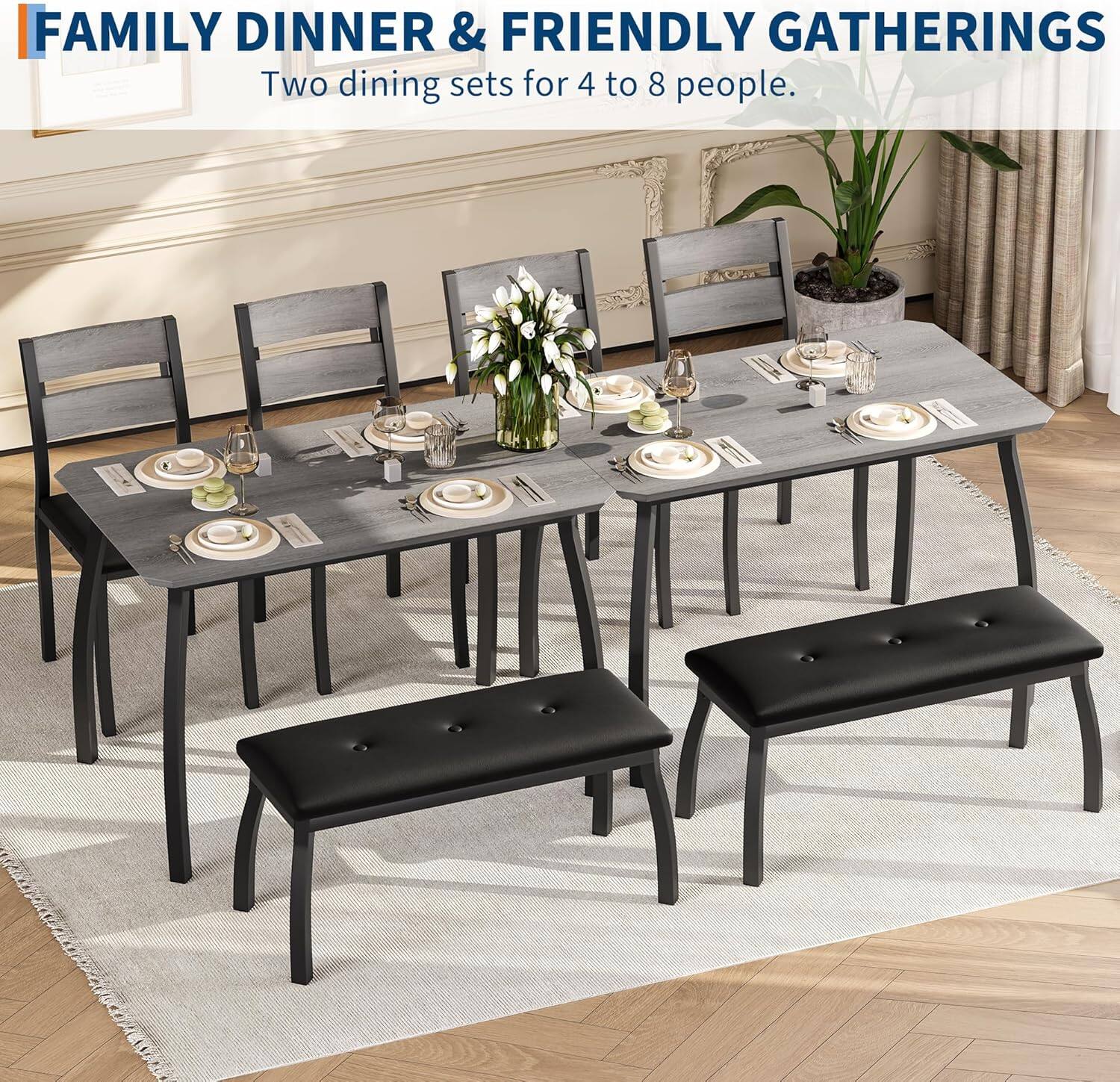 FAMILY DINNER & FRIENDLY GATHERINGS  
Two dining sets for 4 to 8 people.