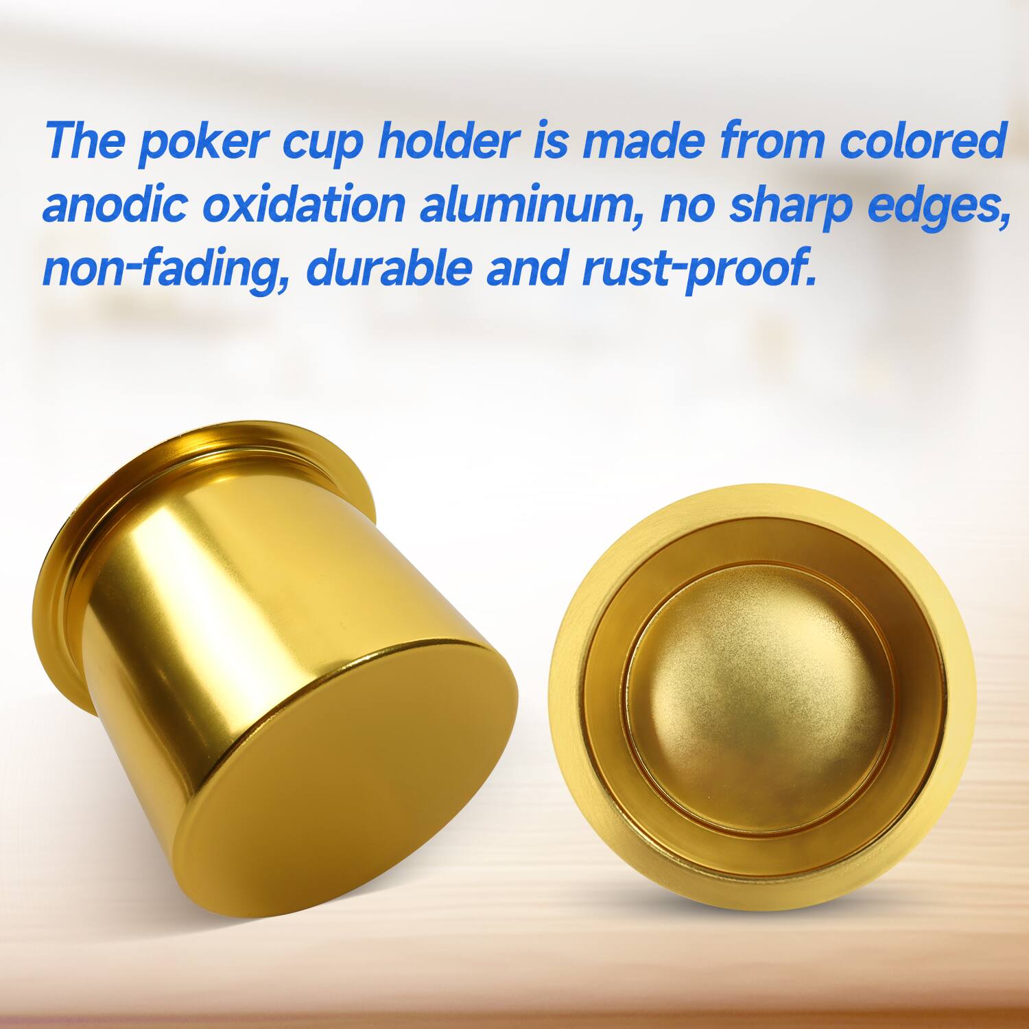 The poker cup holder is made from colored anodic oxidation aluminum, no sharp edges, non-fading, durable and rust-proof.
