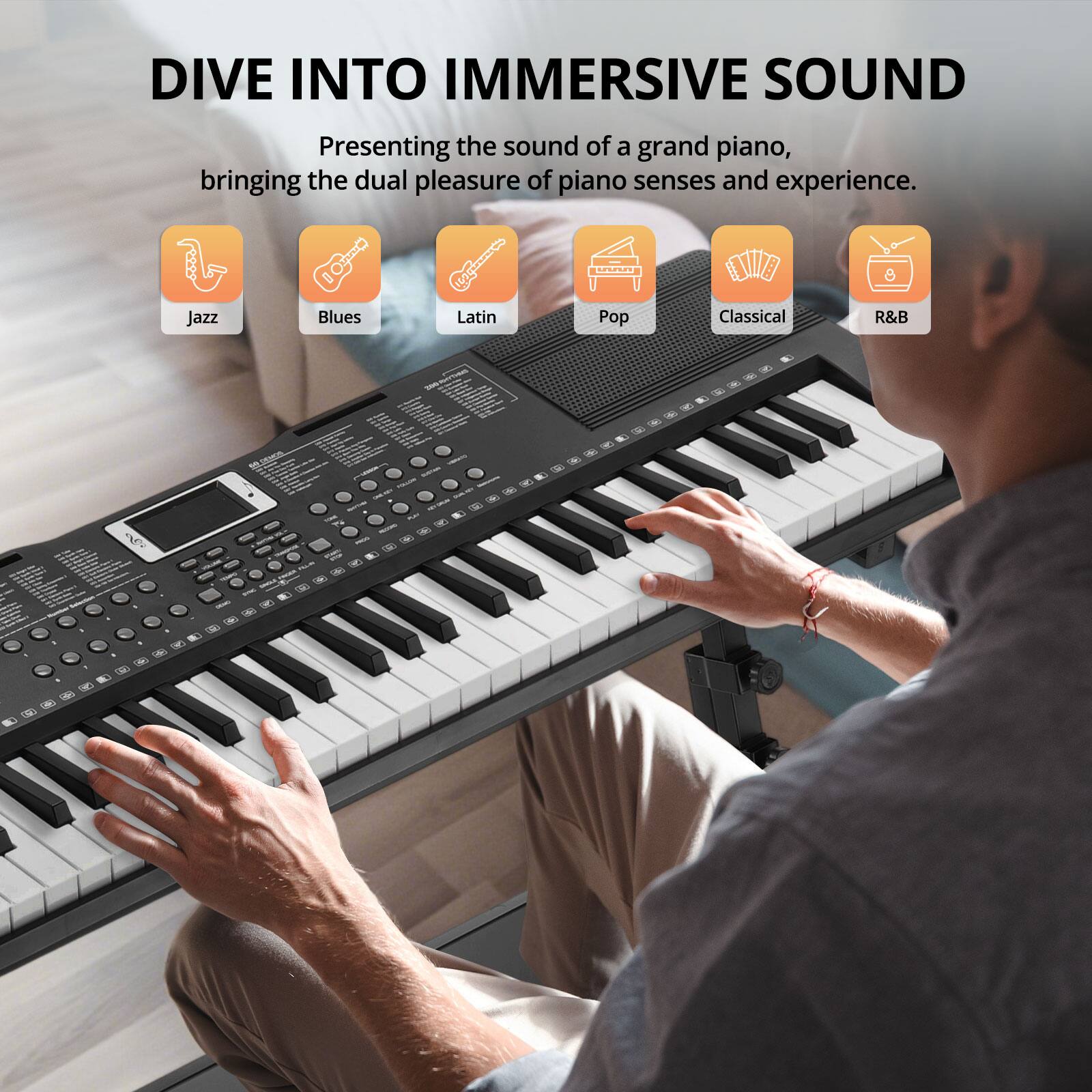 DIVE INTO IMMERSIVE SOUND

Presenting the sound of a grand piano, bringing the dual pleasure of piano senses and experience.

- Jazz
- Blues
- Latin
- Pop
- Classical
- R&B