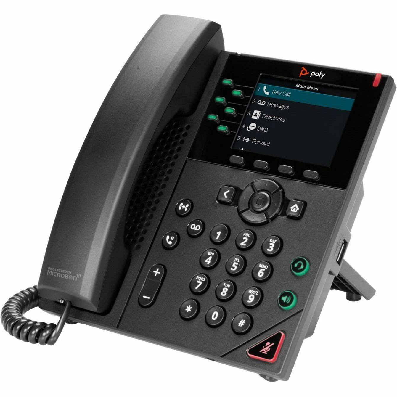 poly Main Menu
1 New Call
2 Messages
3 Directories
4 DND
5 Forward

PROTECTED BY MICROBAN

B + - 0 1 ABC 2 DEF 3 GHI 4 JKL 5 MNO 6 PQRS 7 TUV 8 WXYZ 9 * 0 #