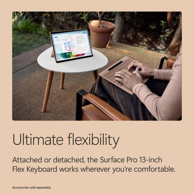 Ultimate flexibility

Attached or detached, the Surface Pro 13-inch Flex Keyboard works wherever you're comfortable.

Accessories sold separately.