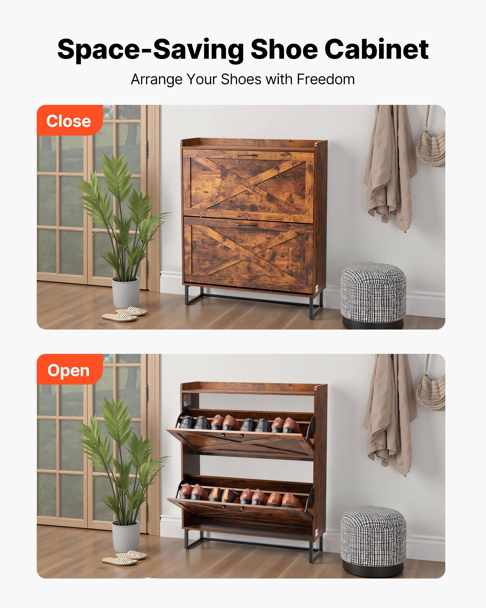 Space-Saving Shoe Cabinet  
Arrange Your Shoes with Freedom  

Close  

Open