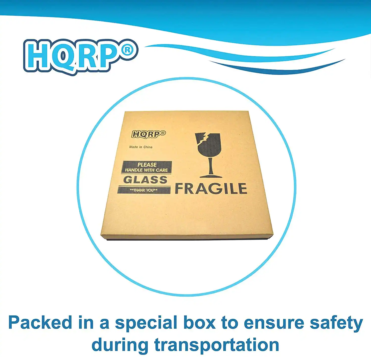 HQRP®  
Made in China  
PLEASE HANDLE WITH CARE  
GLASS  
FRAGILE  
**THANK YOU**  
Packed in a special box to ensure safety during transportation