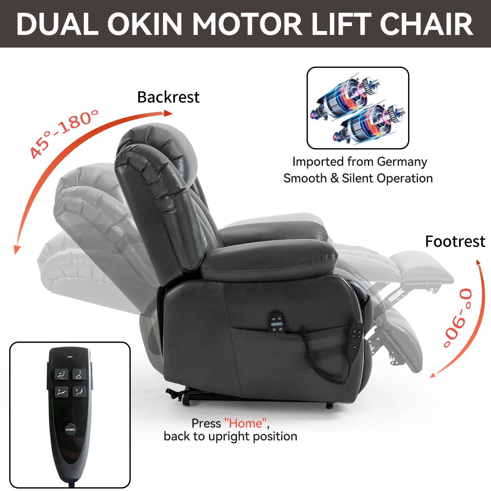 DUAL OKIN MOTOR LIFT CHAIR

Backrest: 45°-180°

Footrest: 0°-90°

Imported from Germany
Smooth & Silent Operation

Press "Home", back to upright position