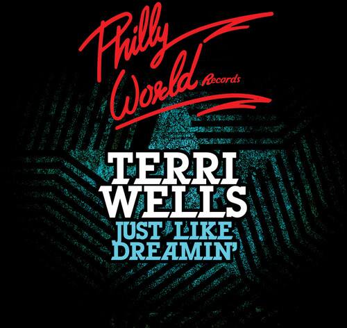 Philly World Records  
TERRI WELLS  
JUST LIKE DREAMIN'