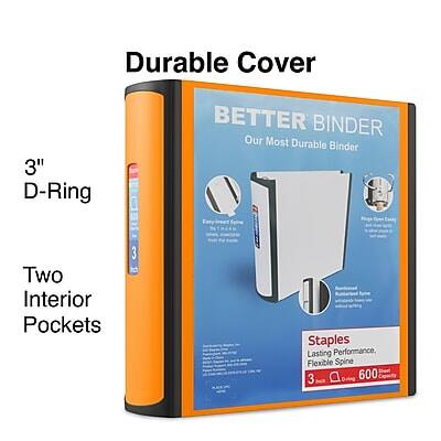 Durable Cover  
3" D-Ring  
BETTER BINDER  
Our Most Durable Binder  
Two Interior Pockets  
Staples  
Lasting Performance, Flexible Spine  
3"  
600 Sheets