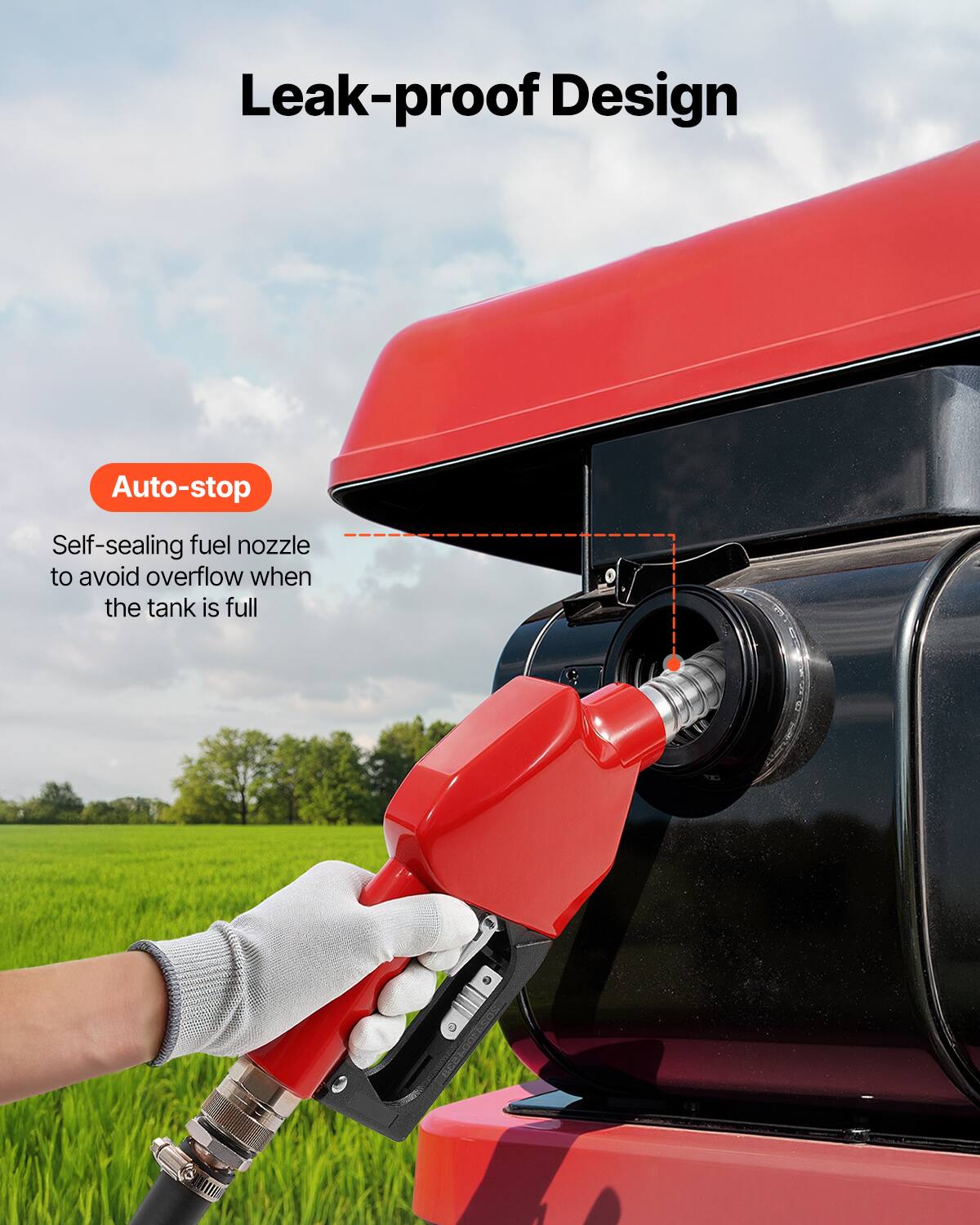 Leak-proof Design
Auto-stop
Self-sealing fuel nozzle to avoid overflow when the tank is full
