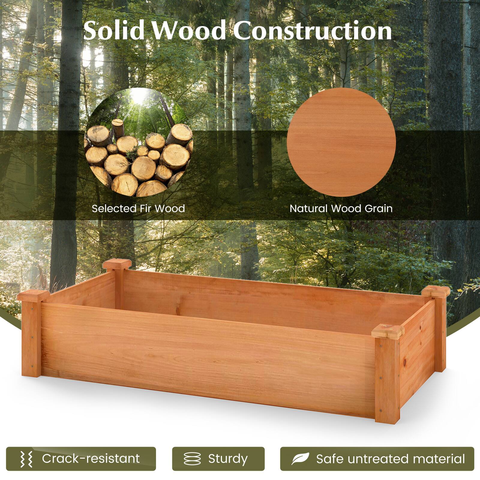 Solid Wood Construction  
Selected Fir Wood  
Natural Wood Grain  
Crack-resistant  
Sturdy  
Safe untreated material