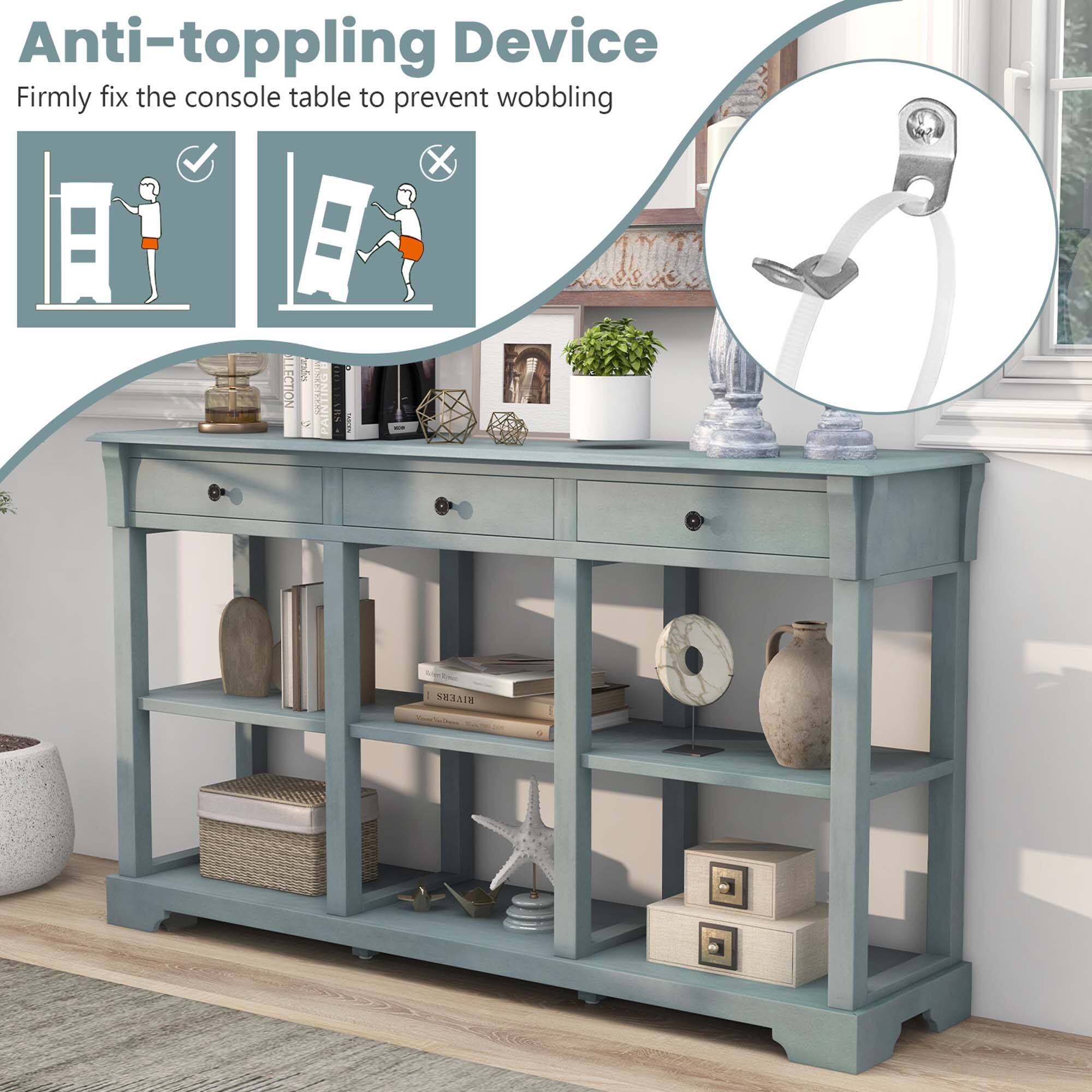 Anti-toppling Device  
Firmly fix the console table to prevent wobbling  

Anti-toppling Device  
Firmly fix the console table to prevent wobbling