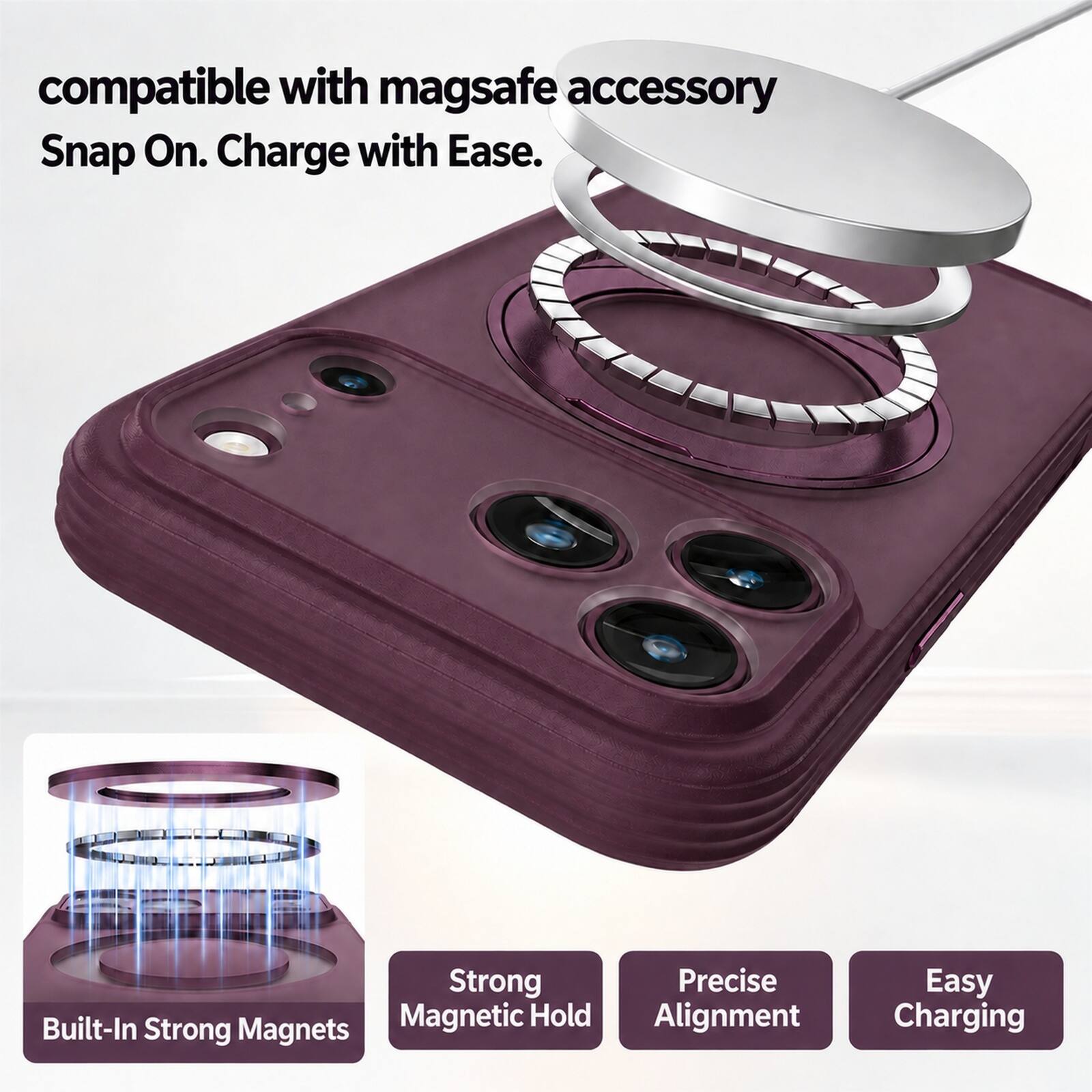 compatible with magsafe accessory  
Snap On. Charge with Ease.  

Strong Precise Magnetic Hold Alignment  
Built-In Strong Magnets  
Easy Charging