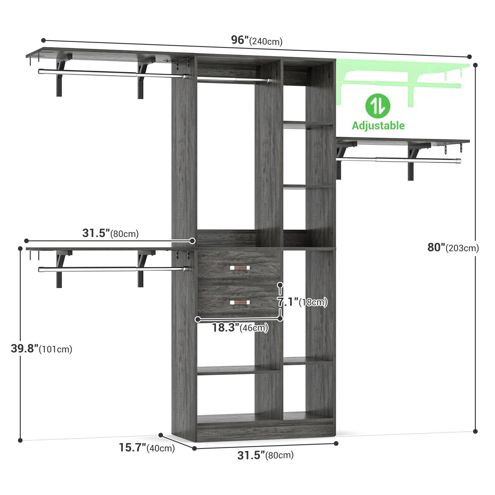 96" (240cm)  
1 Adjustable  
31.5" (80cm)  
80" (203cm)  
7.1" (18cm)  
18.3" (46cm)  
39.8" (101cm)  
15.7" (40cm)  
31.5" (80cm)