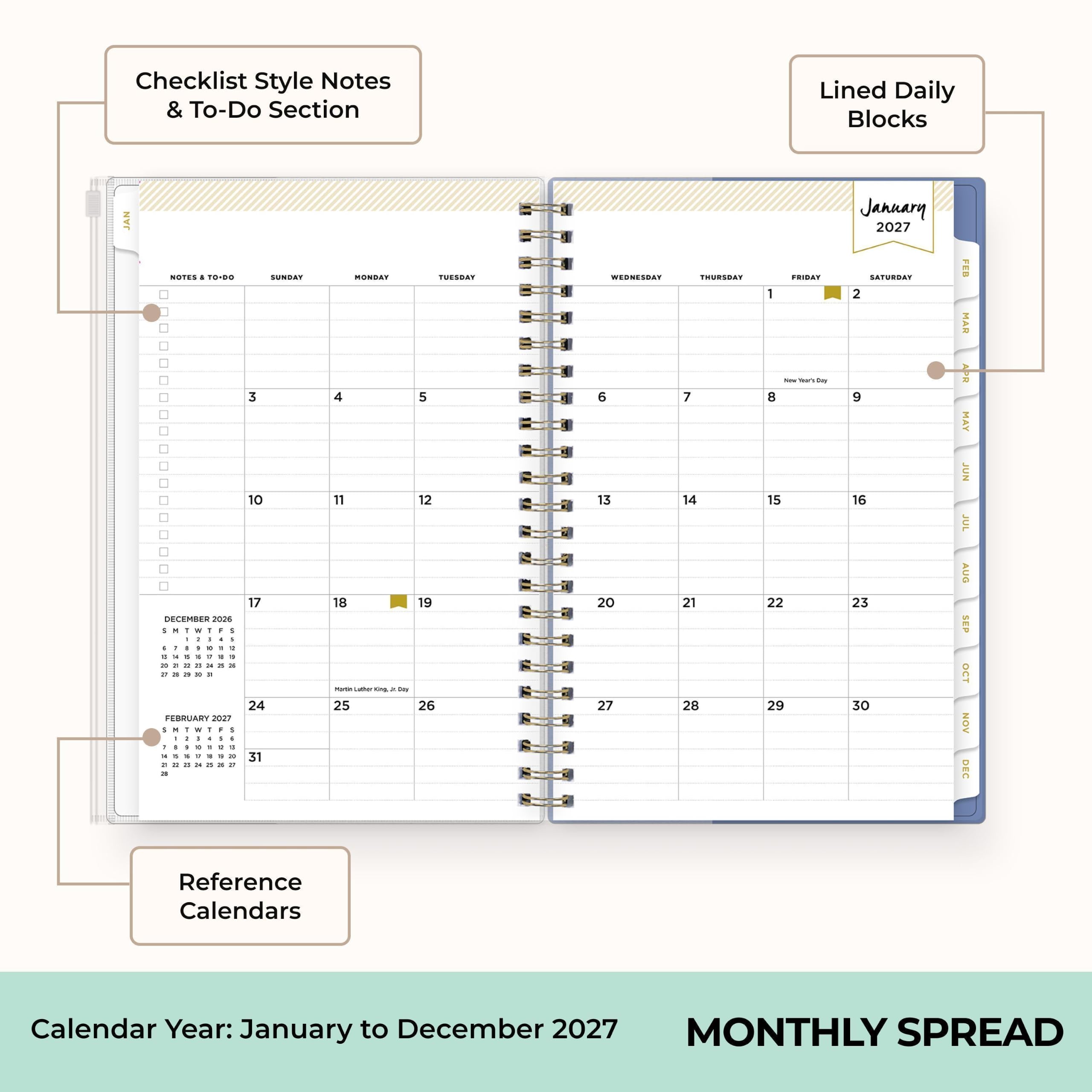 Checklist Style Notes & To-Do Section

Lined Daily Blocks

JAN

NOTES & TO-DO
SUNDAY 3 10 17 DECEMBER 2026
MONDAY 4 11 18
TUESDAY 5 12 19
WEDNESDAY 6 13 20
THURSDAY 7 14 21
FRIDAY 8 15 22
SATURDAY 2 9 16 23 30

FEBRUARY 2027
1 8
2 9
3 10
4 11
5 12
6 13
7 14
8 15
9 16
10 17
11 18
12 19
13 20
14 21
15 22
16 23
17 24
18 25
19 26
20 27
21 28
22 29
23