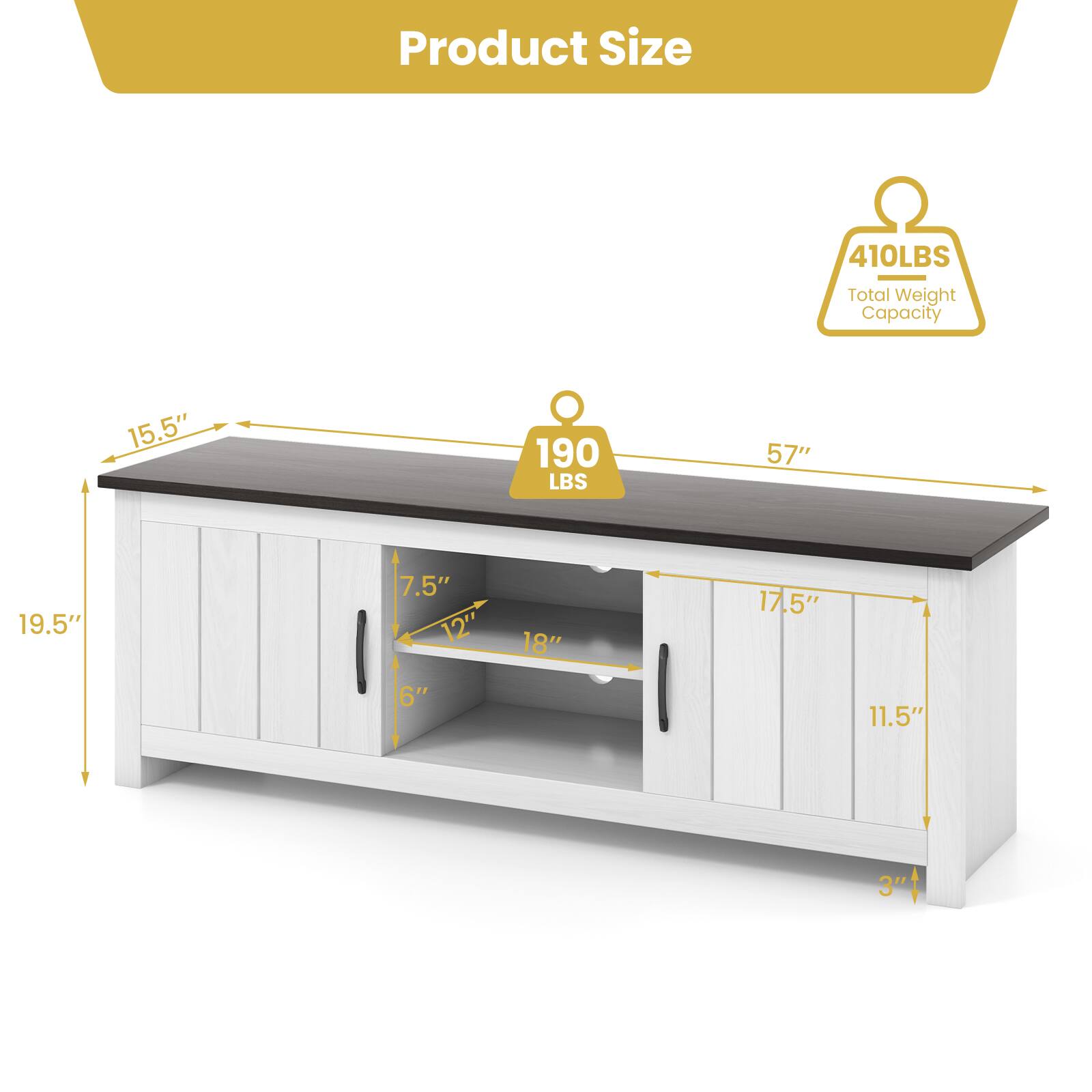 Product Size  
410LBS Total Weight Capacity  
15.5"  
190 LBS  
57"  
19.5"  
7.5"  
12"  
18"  
17.5"  
6"  
11.5"  
3"  
3"