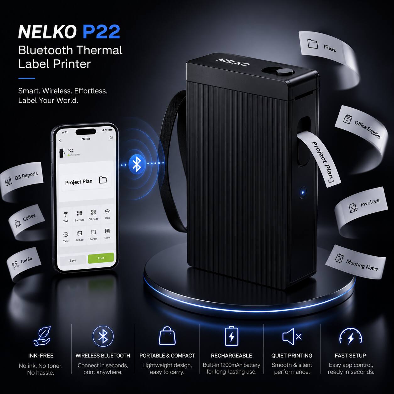 NELKO P22 Bluetooth Thermal Label Printer

Smart. Wireless. Effortless. Label Your World.

- INK-FREE: No ink. No toner. No hassle.
- WIRELESS BLUETOOTH: Connect in seconds, print anywhere.
- PORTABLE & COMPACT: Lightweight design, easy to carry.
- RECHARGEABLE: Built-in 1200mAh battery for long-lasting use.
- QUIET PRINTING: Smooth & silent performance.
- FAST SETUP: Easy app control, ready in seconds.

Q3 Reports
Project Plan
Files
Office Supplies
Coffee
Cable
Invoices
Meeting Notes
