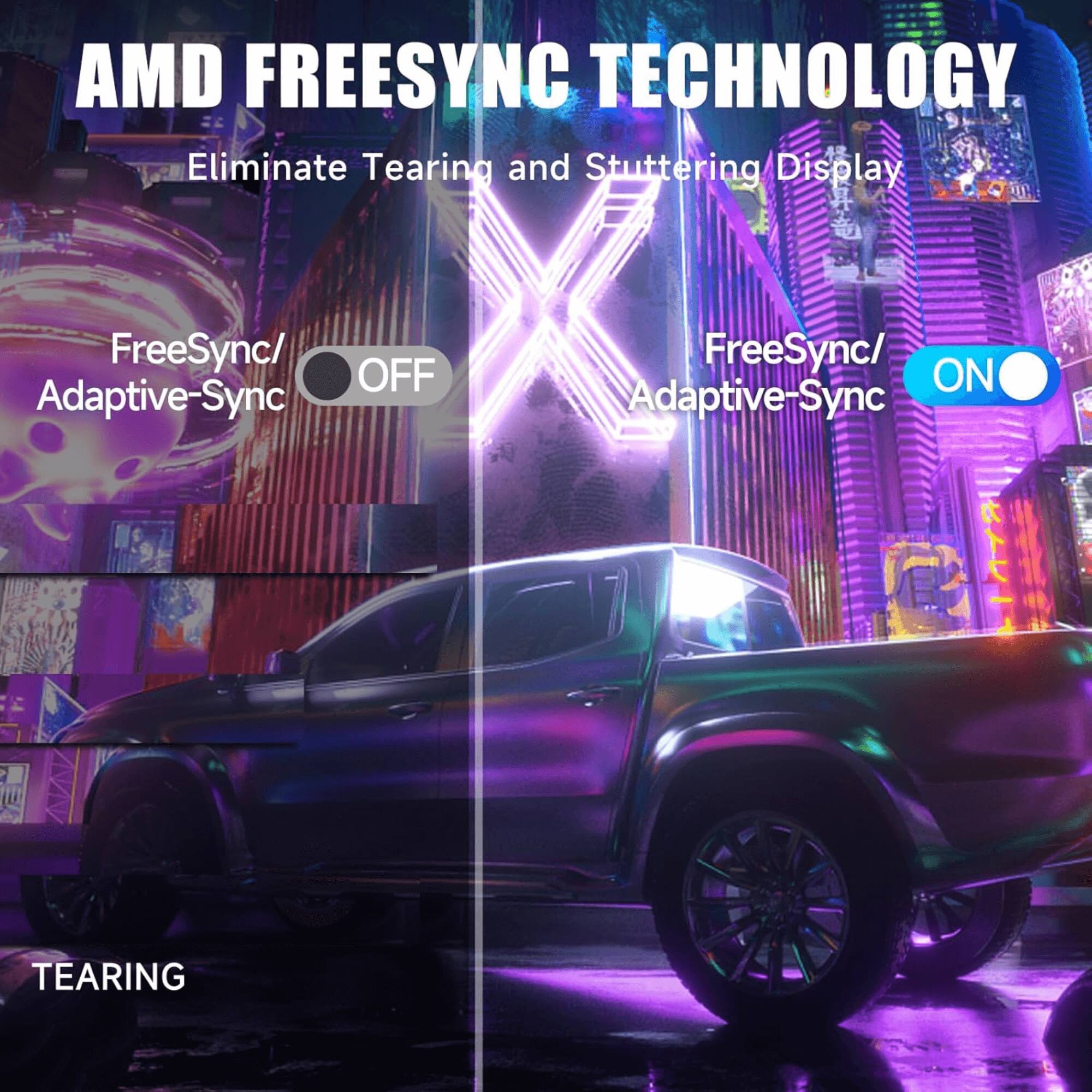 AMD FREESYNC TECHNOLOGY  
Eliminate Tearing and Stuttering Display  

FreeSync/ Adaptive-Sync  
OFF  

FreeSync/ Adaptive-Sync  
ON  

TEARING