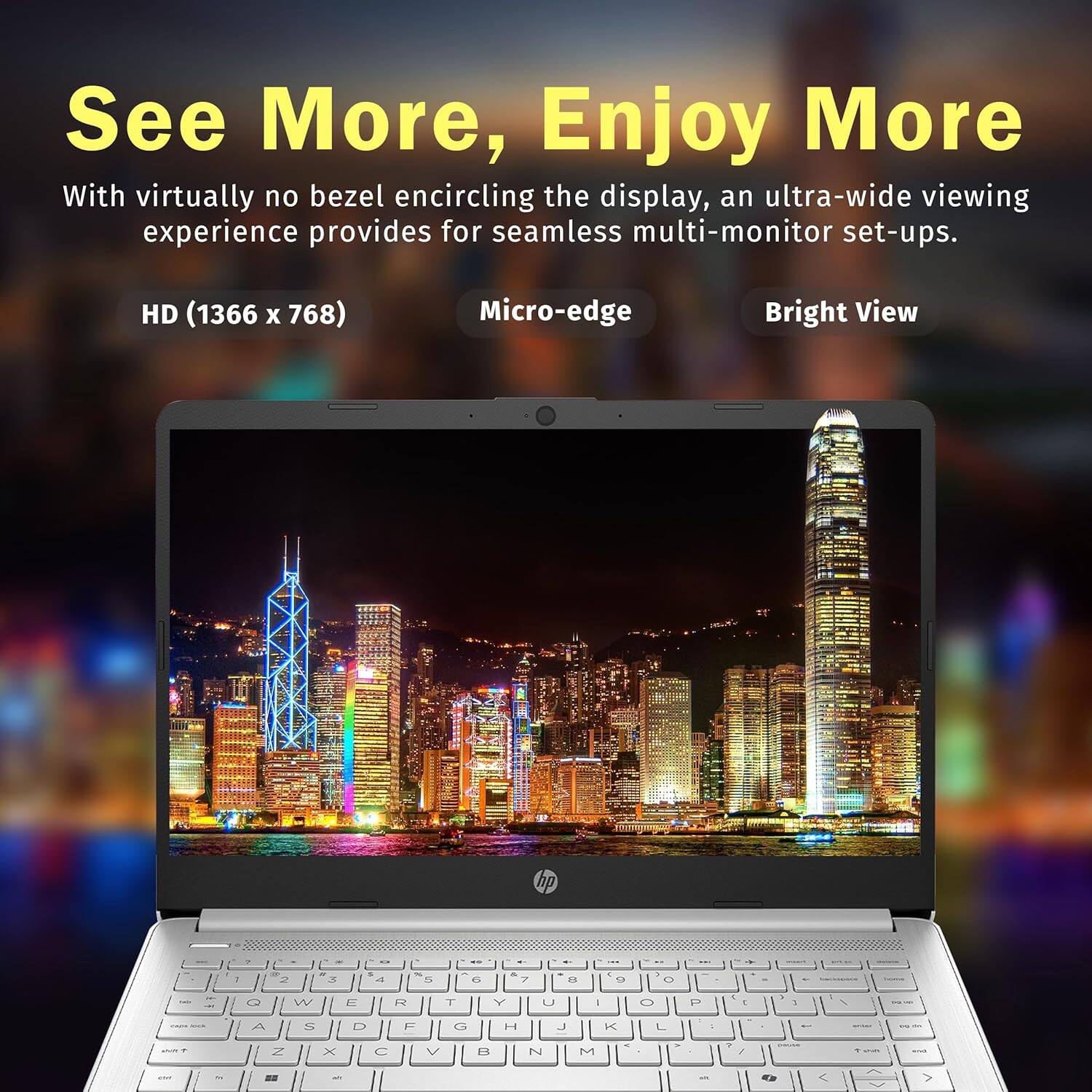 See More, Enjoy More

With virtually no bezel encircling the display, an ultra-wide viewing experience provides for seamless multi-monitor set-ups.

HD (1366 x 768)  
Micro-edge  
Bright View